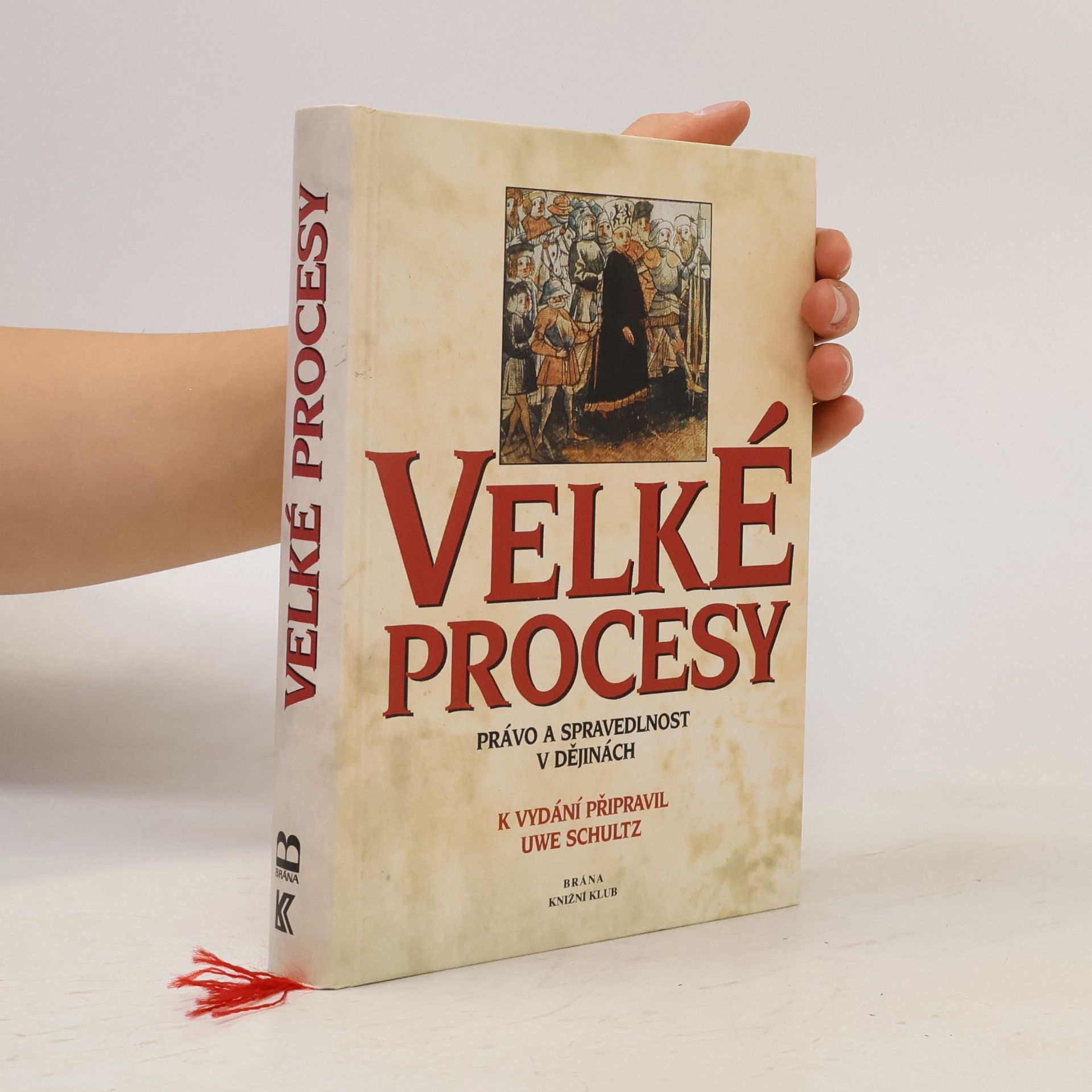 Uwe Schultz Velké procesy. Právo a spravedlnost v dějinách.