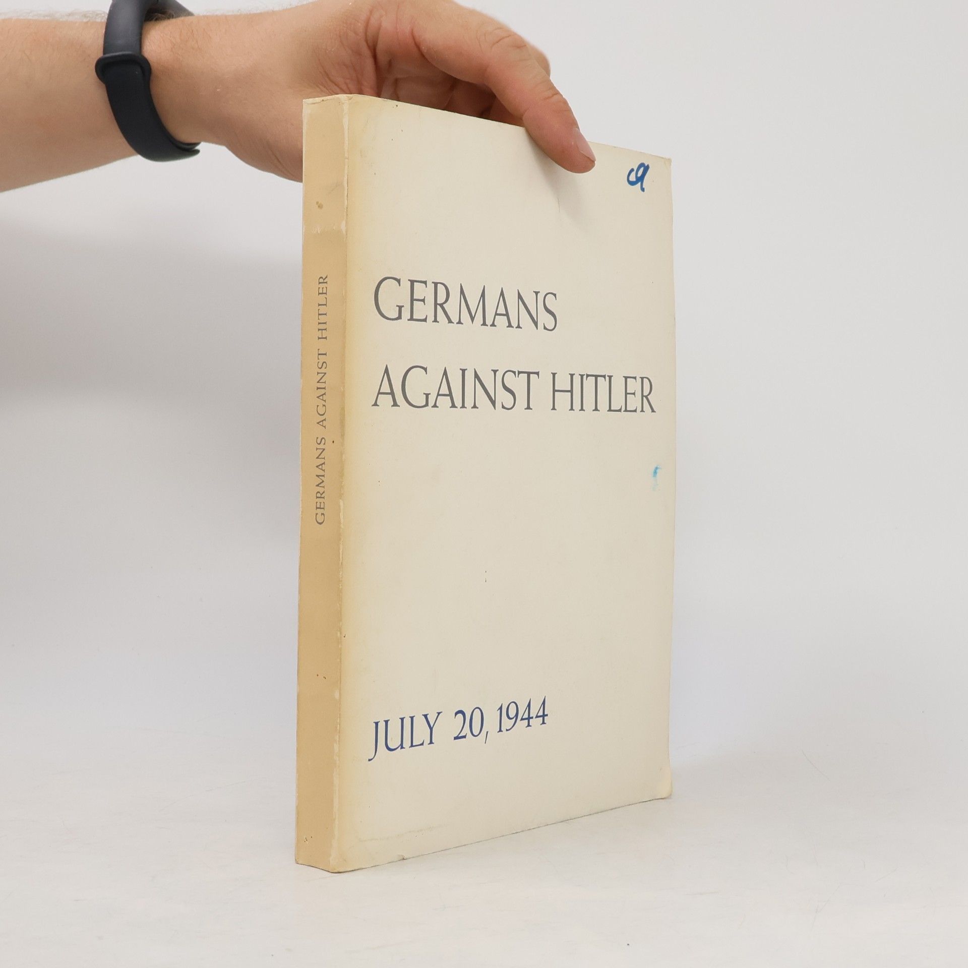 Various authors Germans Against Hitler. July 20, 1994