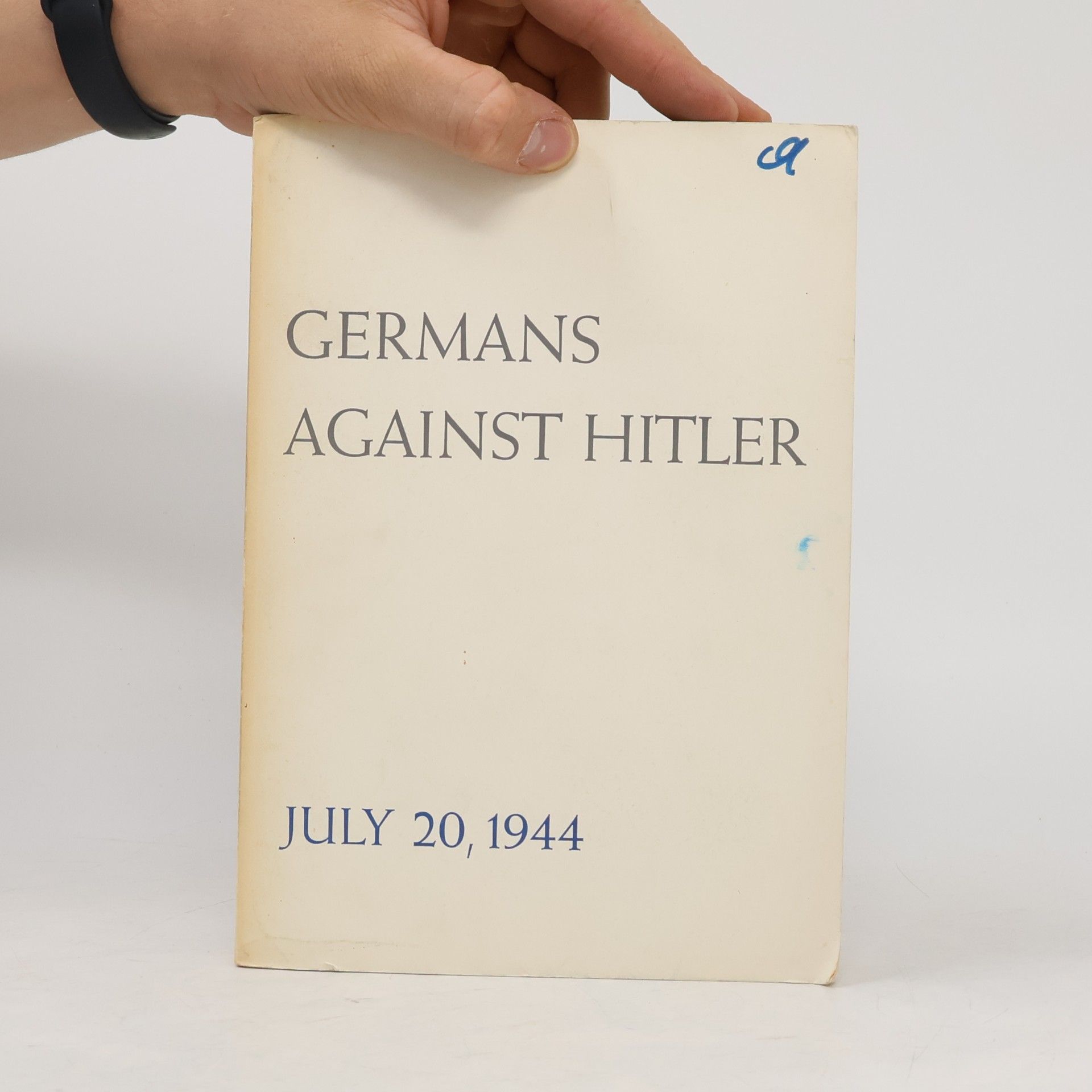 Various authors Germans Against Hitler. July 20, 1994