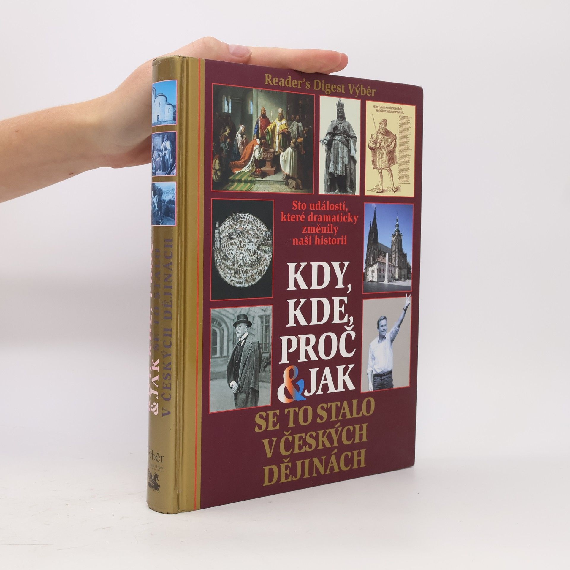 Petr Čornej Kdy, kde, proč & jak se to stalo v českých dějinách. Sto událostí, které dramaticky změnily naši historii