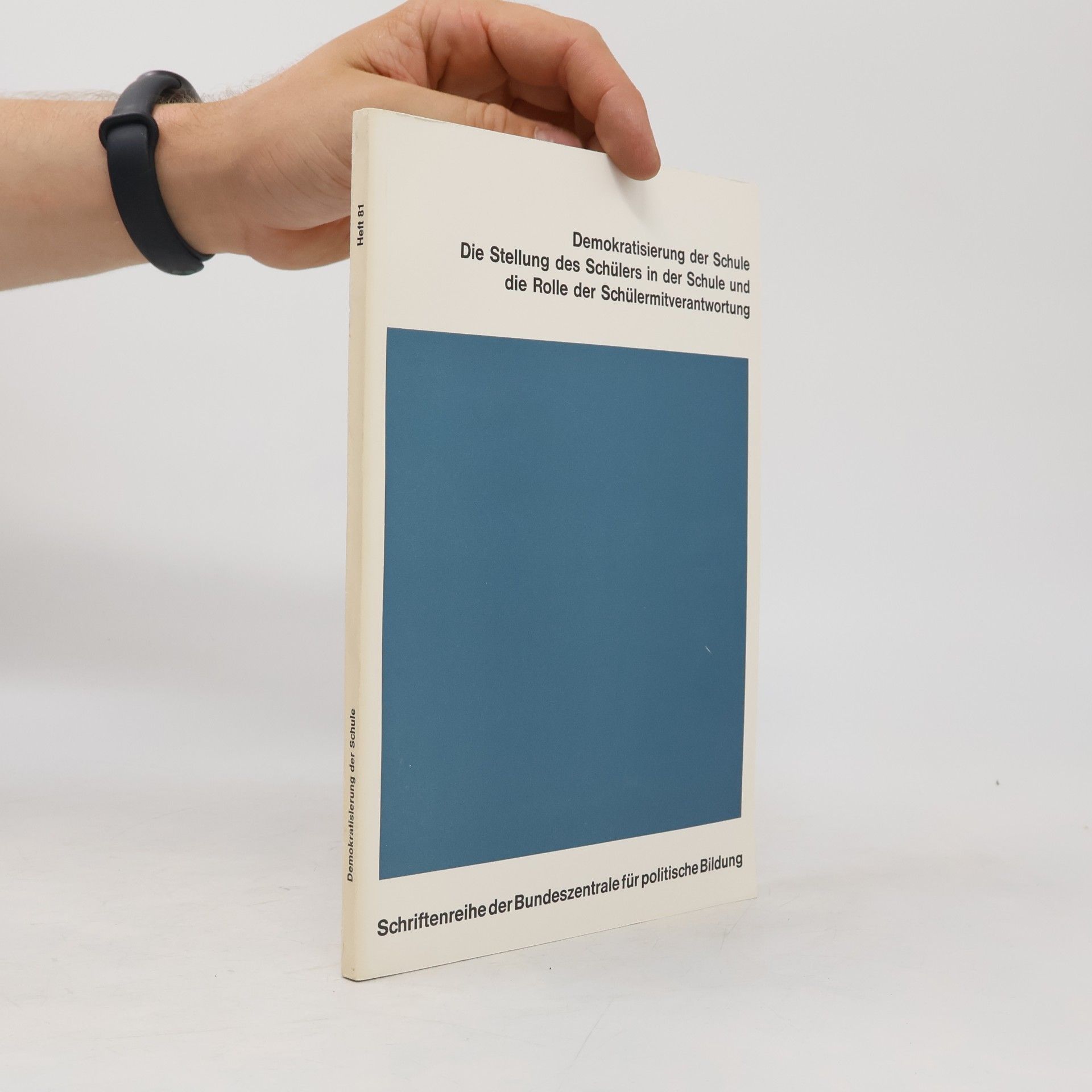 Various authors Demokratisierung der Schule. Die Stellung des Schülers in der Schule und die Rolle der Schülermitverantwortung