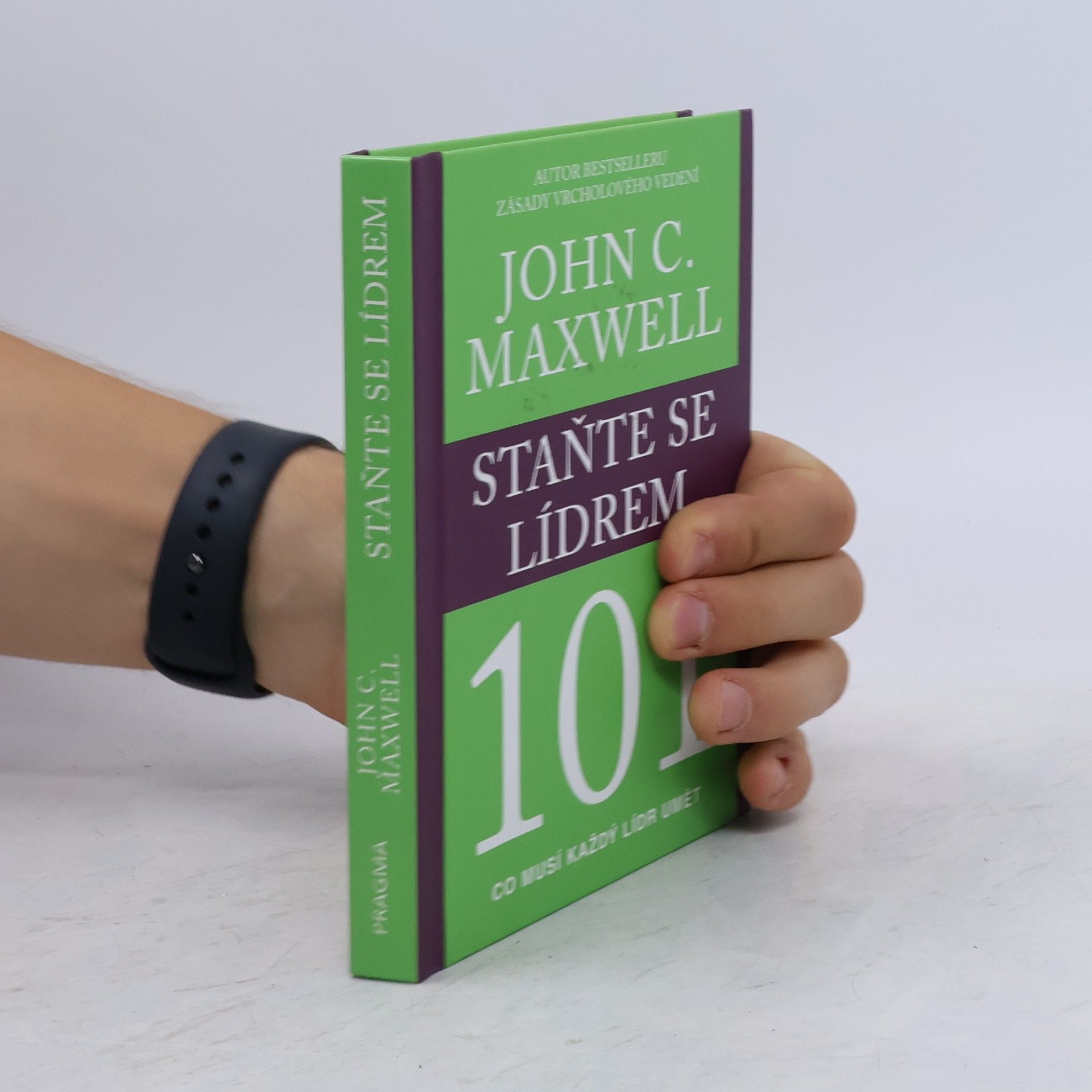 John C. Maxwell Staňte se lídrem 101 : co musí každý lídr umět