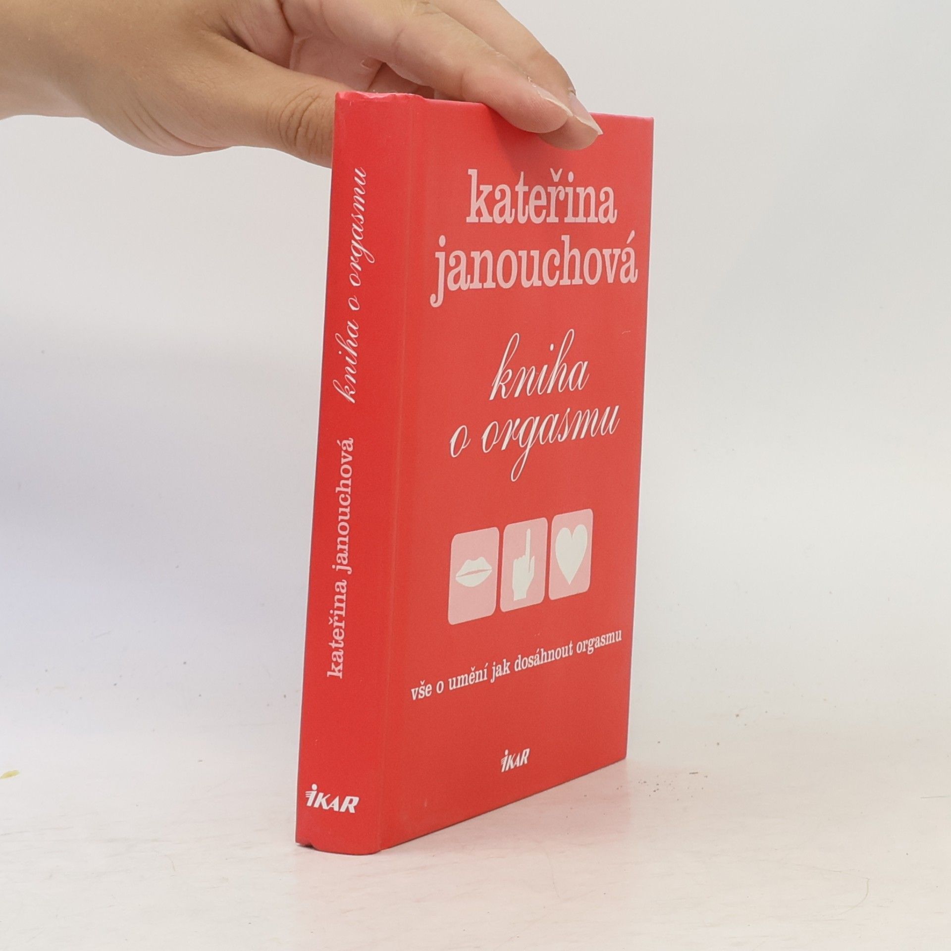 Kateřina Janouchová Kniha o orgasmu: Vše o umění, jak dosáhnout orgasmu