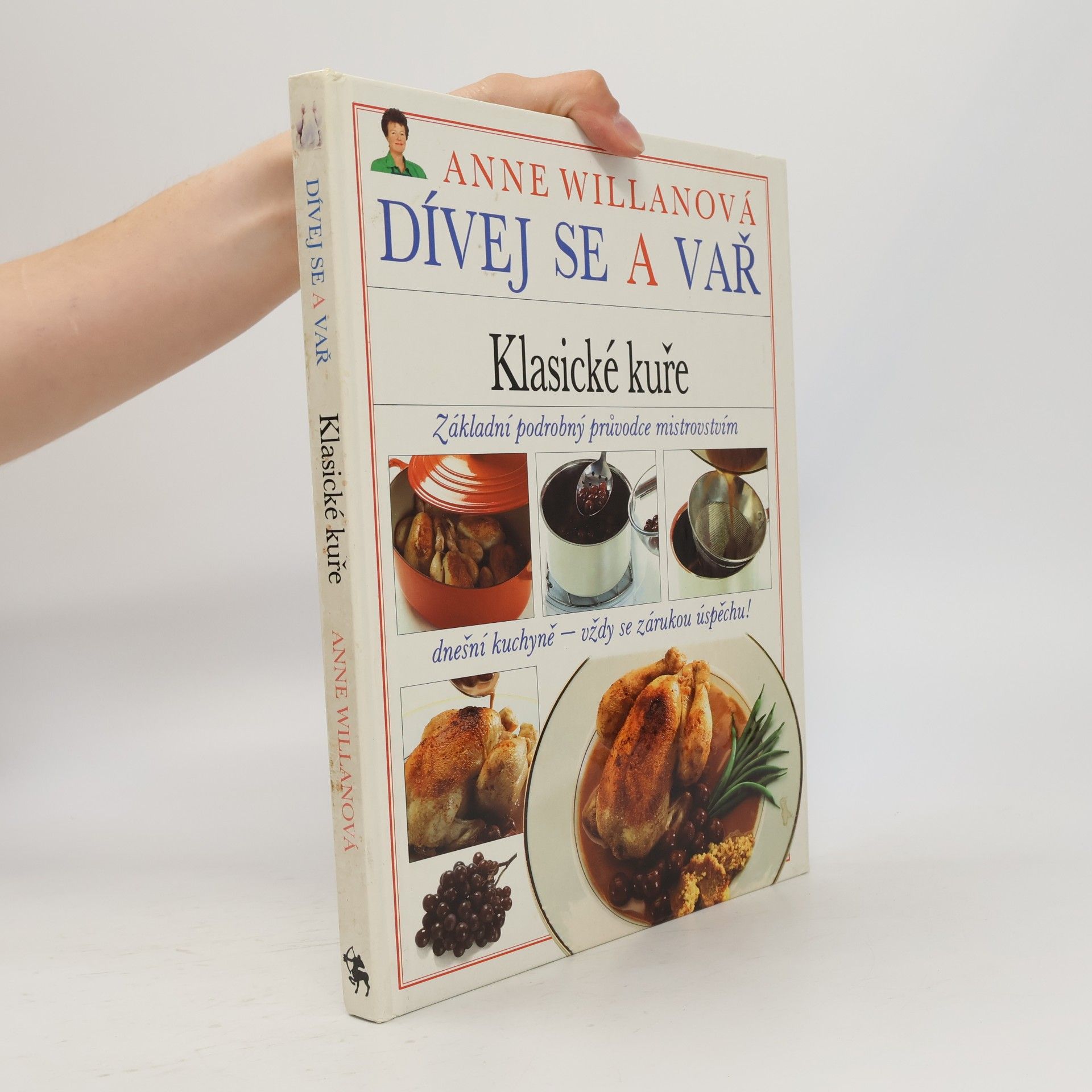 Anne Willan Dívej se a vař. Klasické kuře