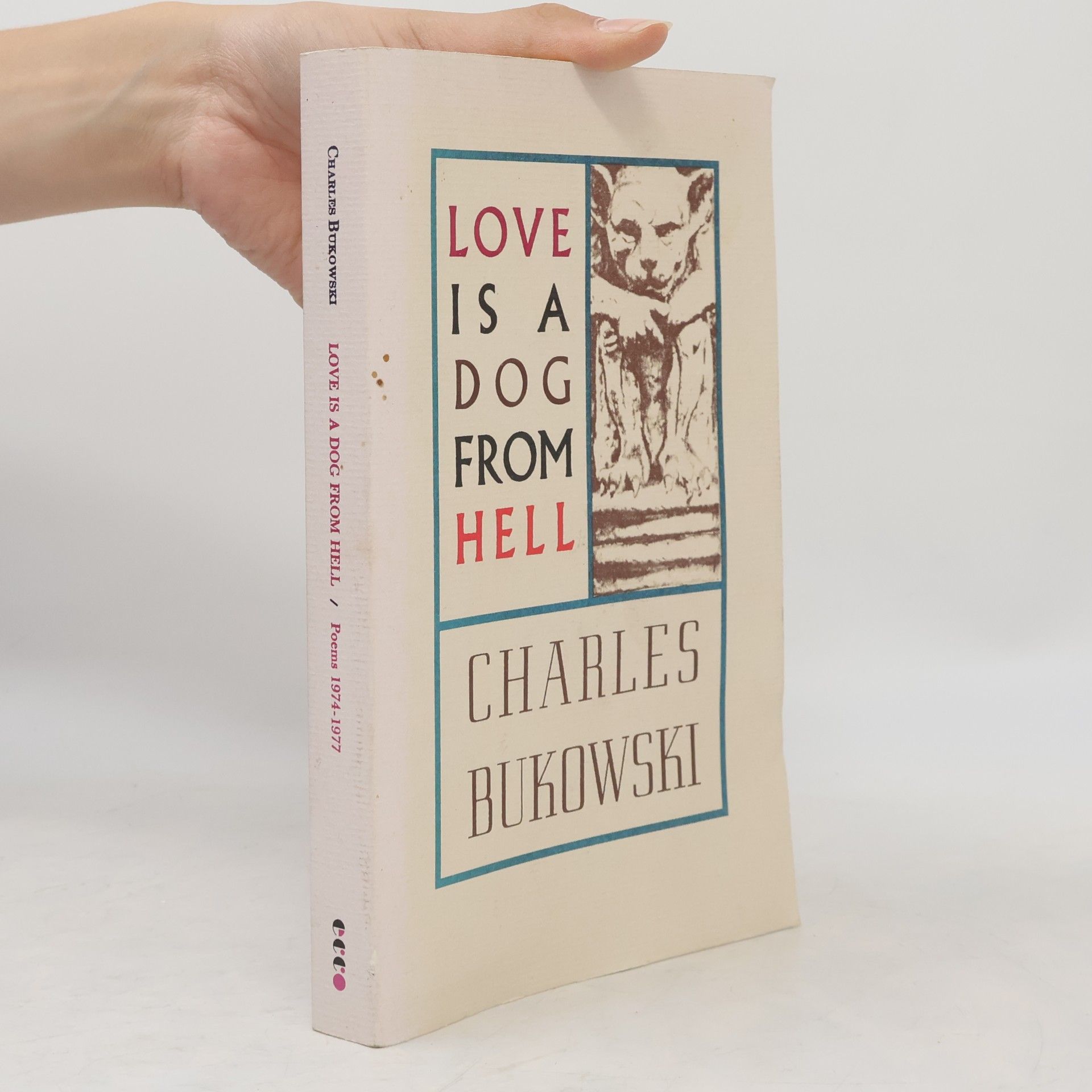 Charles Bukowski Love Is a Dog From Hell : Poems 1974-1977