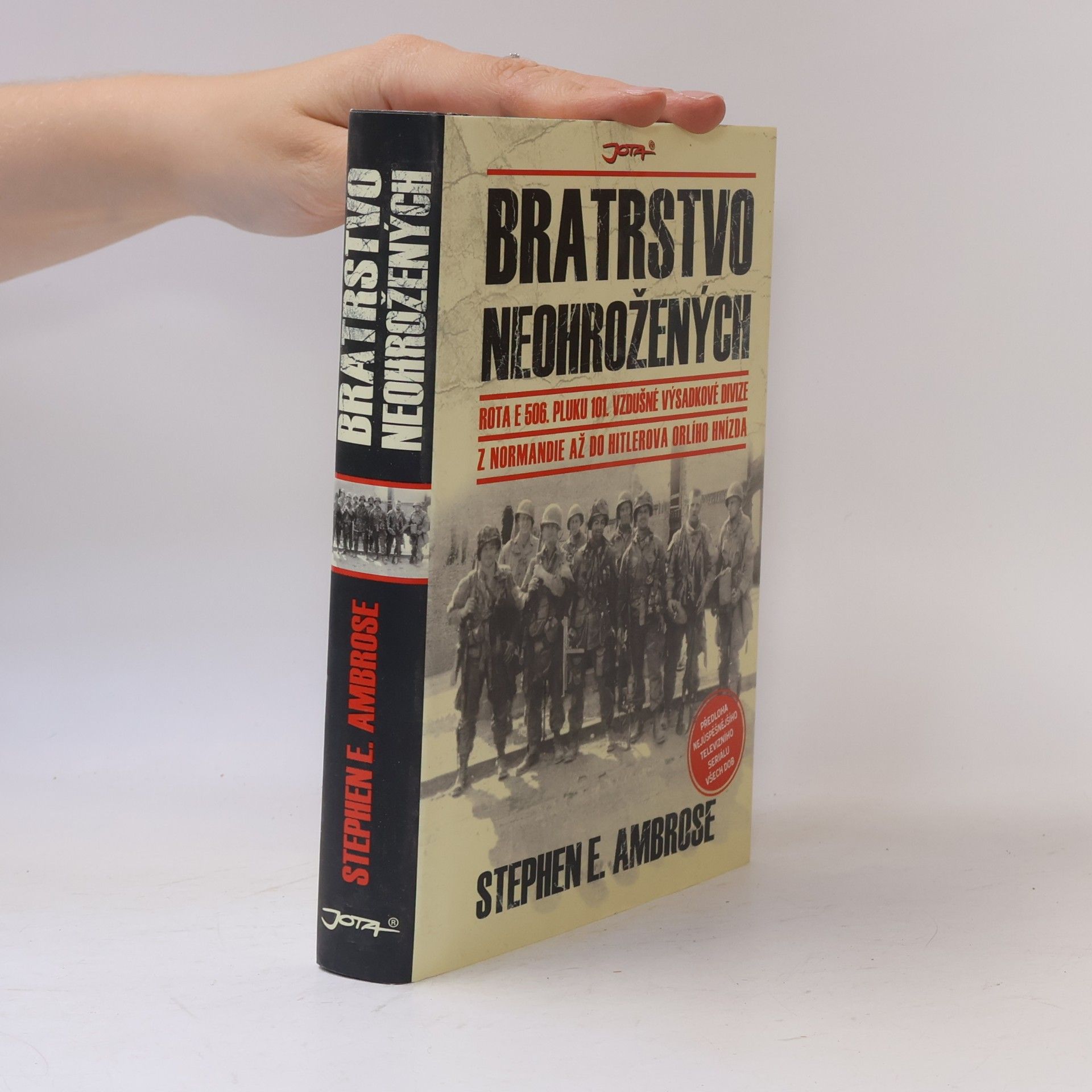 Stephen E. Ambrose Bratrstvo neohrožených: Rota E 506. pluku 101. vzdušné výsadkové divize: Z Normandie až do Hitlerova Orlího hnízda