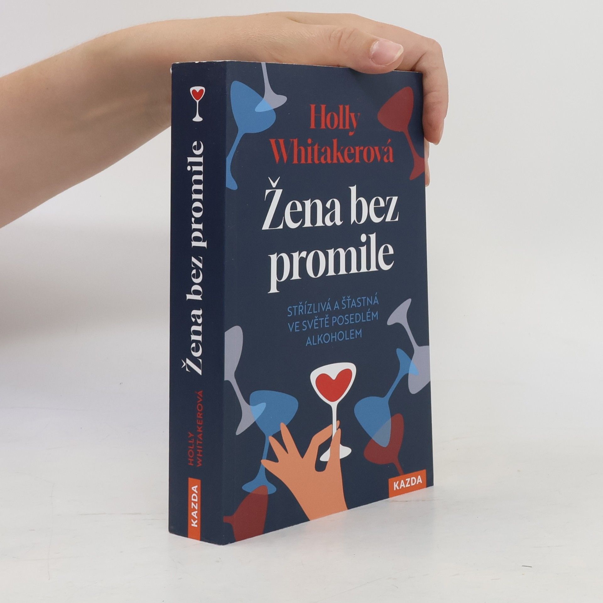 Holly Whitaker Žena bez promile: Střízlivá a šťastná ve světě posedlém alkoholem