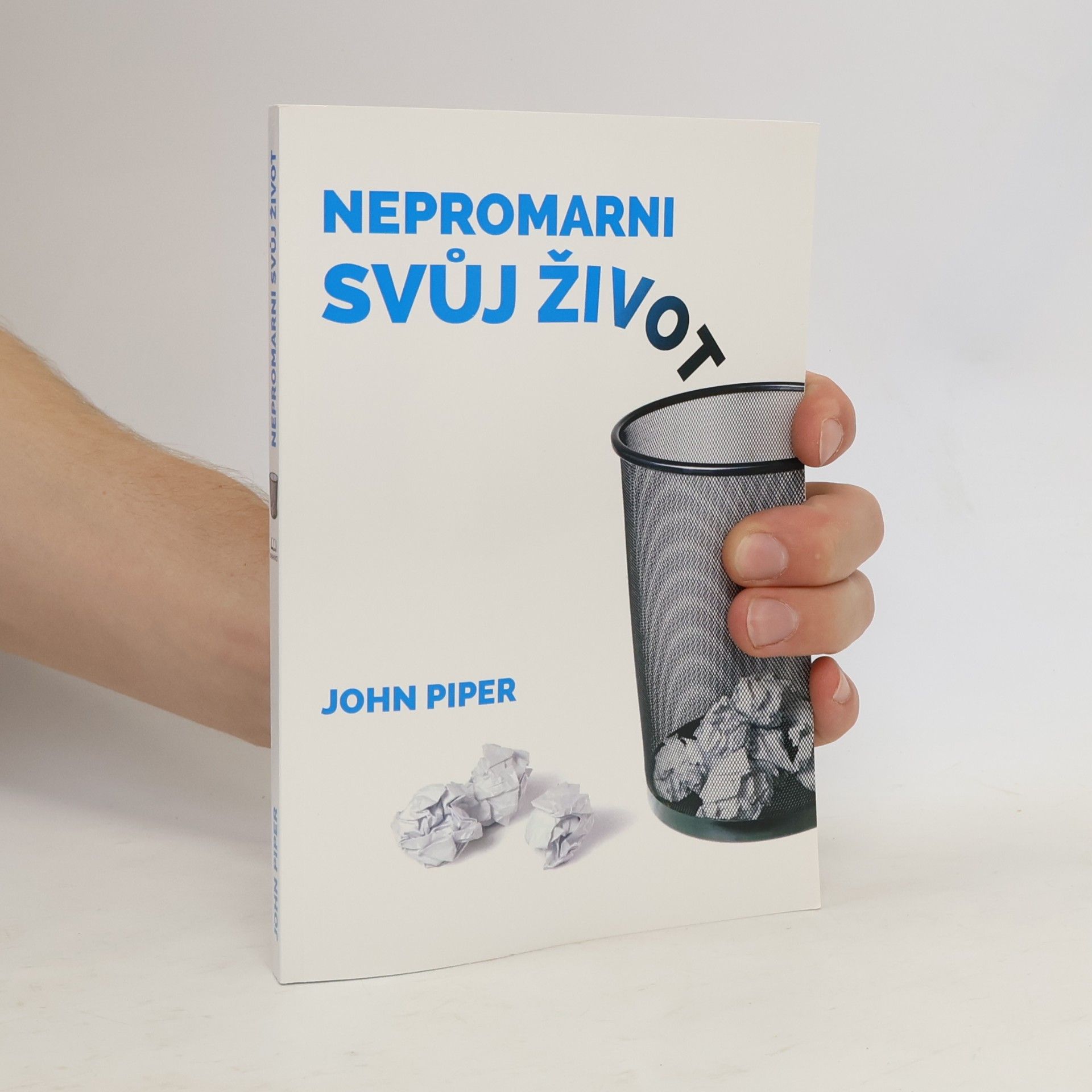 John Piper Nepromarni svůj život