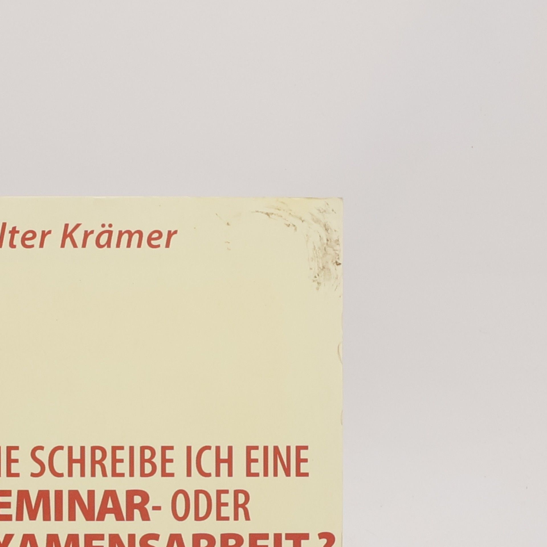 Walter Krämer Wie schreibe ich eine Seminar- und Examensarbeit?