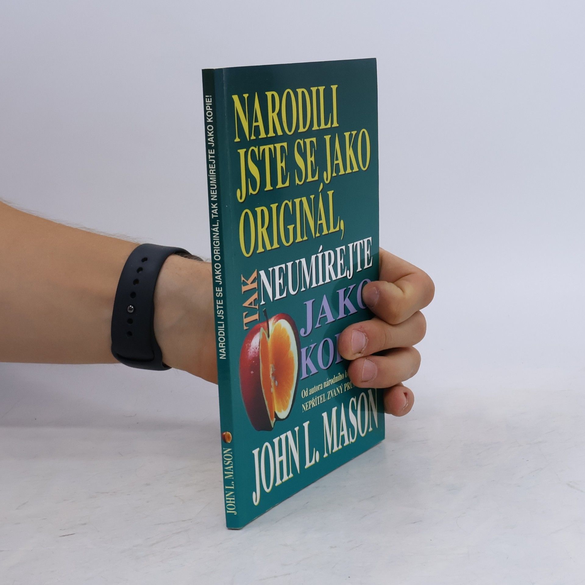 John Mason Narodili jste se jako originál, tak neumírejte jako kopie!