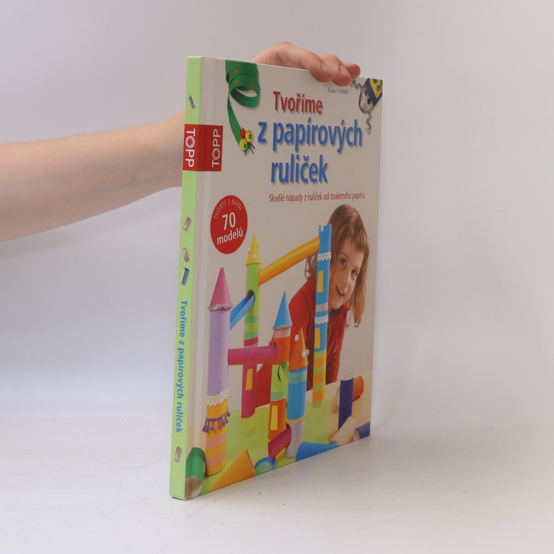 Tvoříme z papírových ruliček : skvělé nápady z ruliček od toaletního papíru