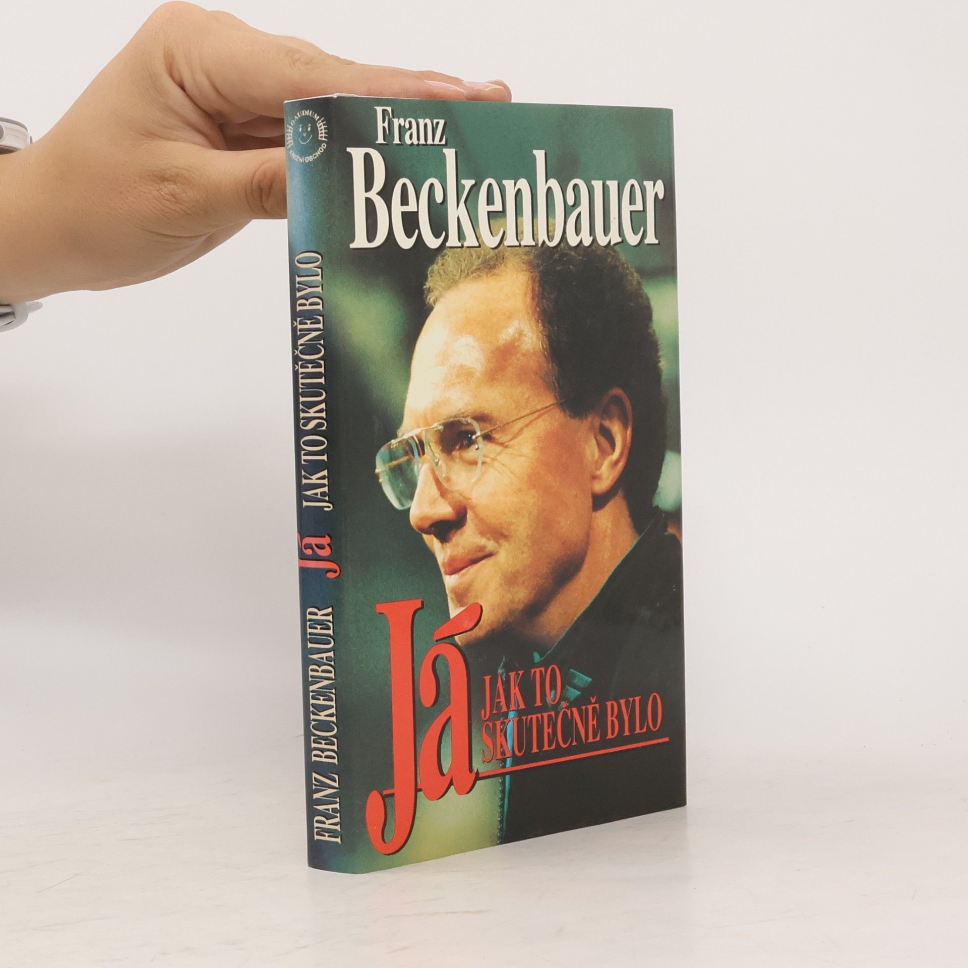 Franz Beckenbauer Já : jak to skutečně bylo