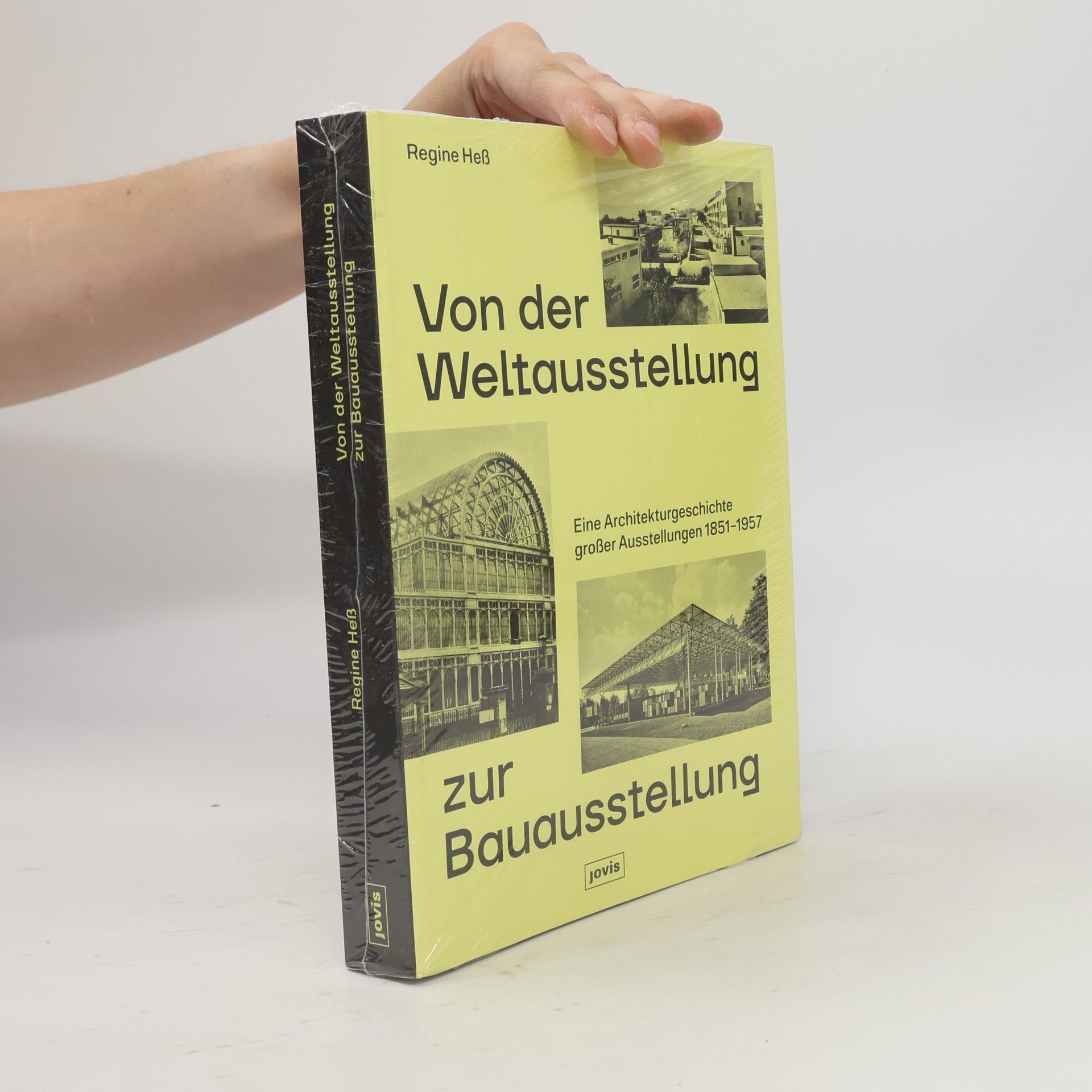 Regine Heß Von der Weltausstellung zur Bauausstellung: Eine Architekturgeschichte großer Ausstellungen 1851–1957