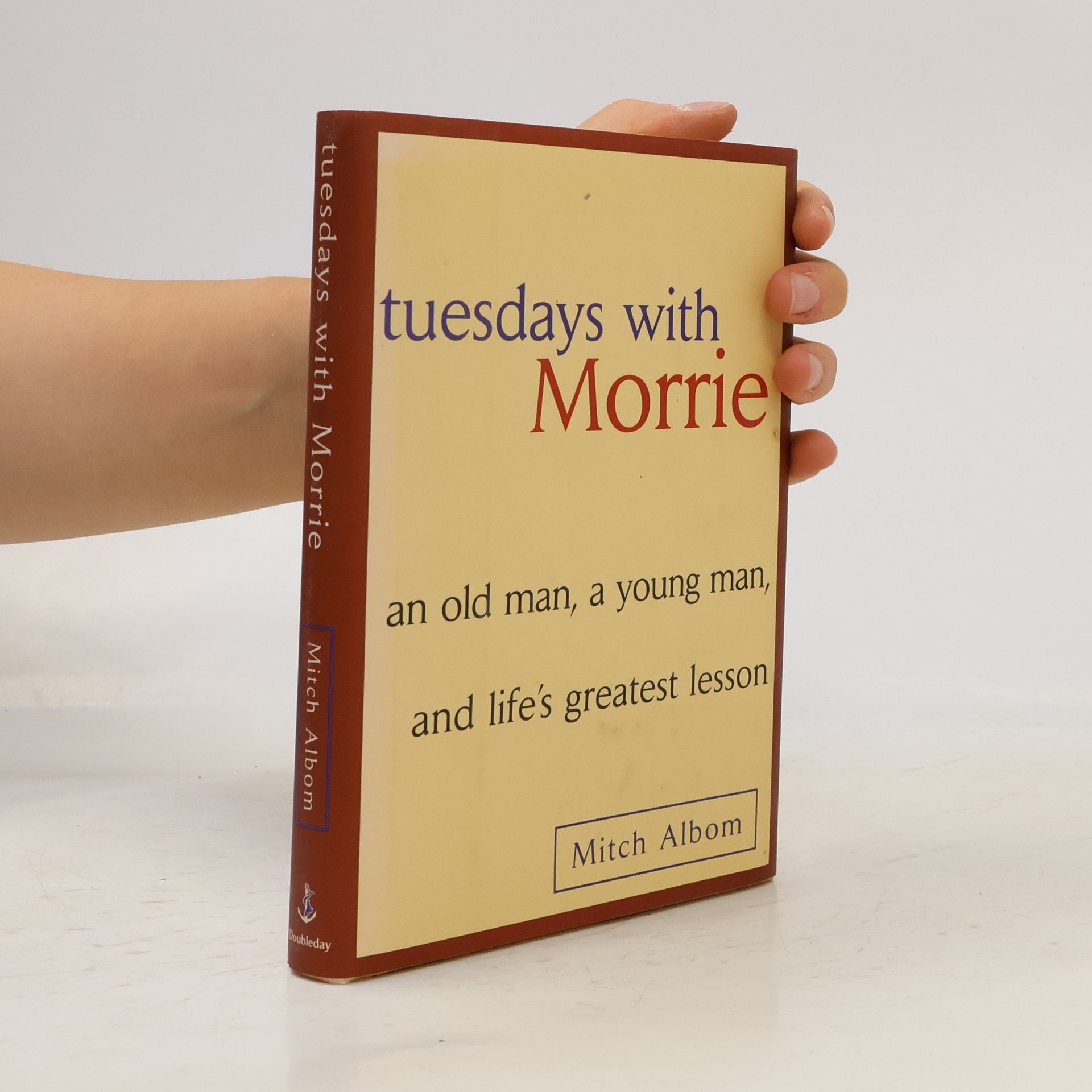 Tuesdays with Morrie. An old man, a young man, and life's greatest lesson
