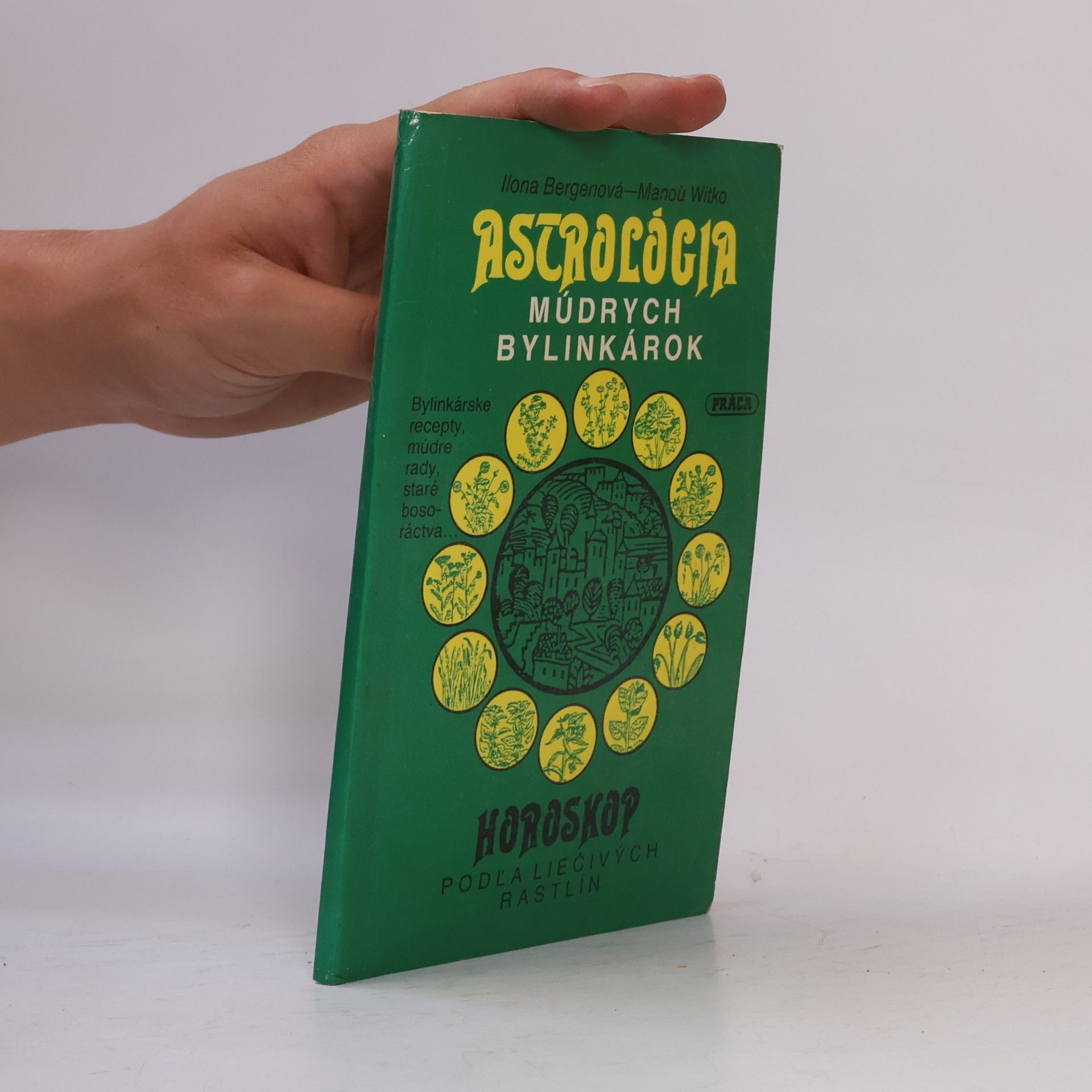Ilona Bergen Astrológia múdrych bylinkárok: Horoskop podľa liečivých rastlín