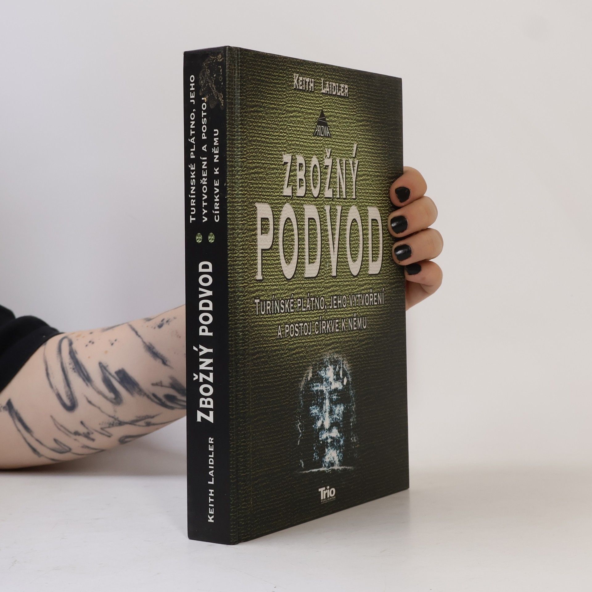 Keith Laidler Zbožný podvod: Turínské plátno, jeho vytvoření a postoj církve k němu
