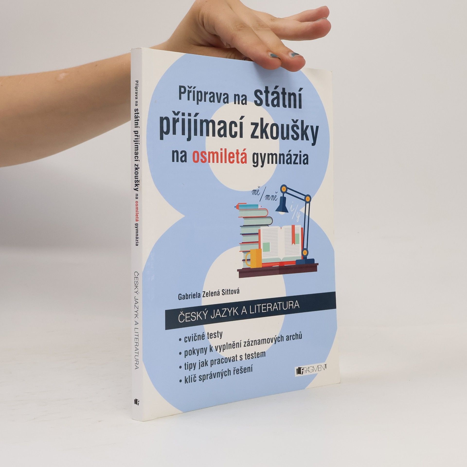Gabriela Zelená Sittová Příprava na státní přijímací zkoušky na osmiletá gymnázia. Český jazyk a literatura + Záznamové archy