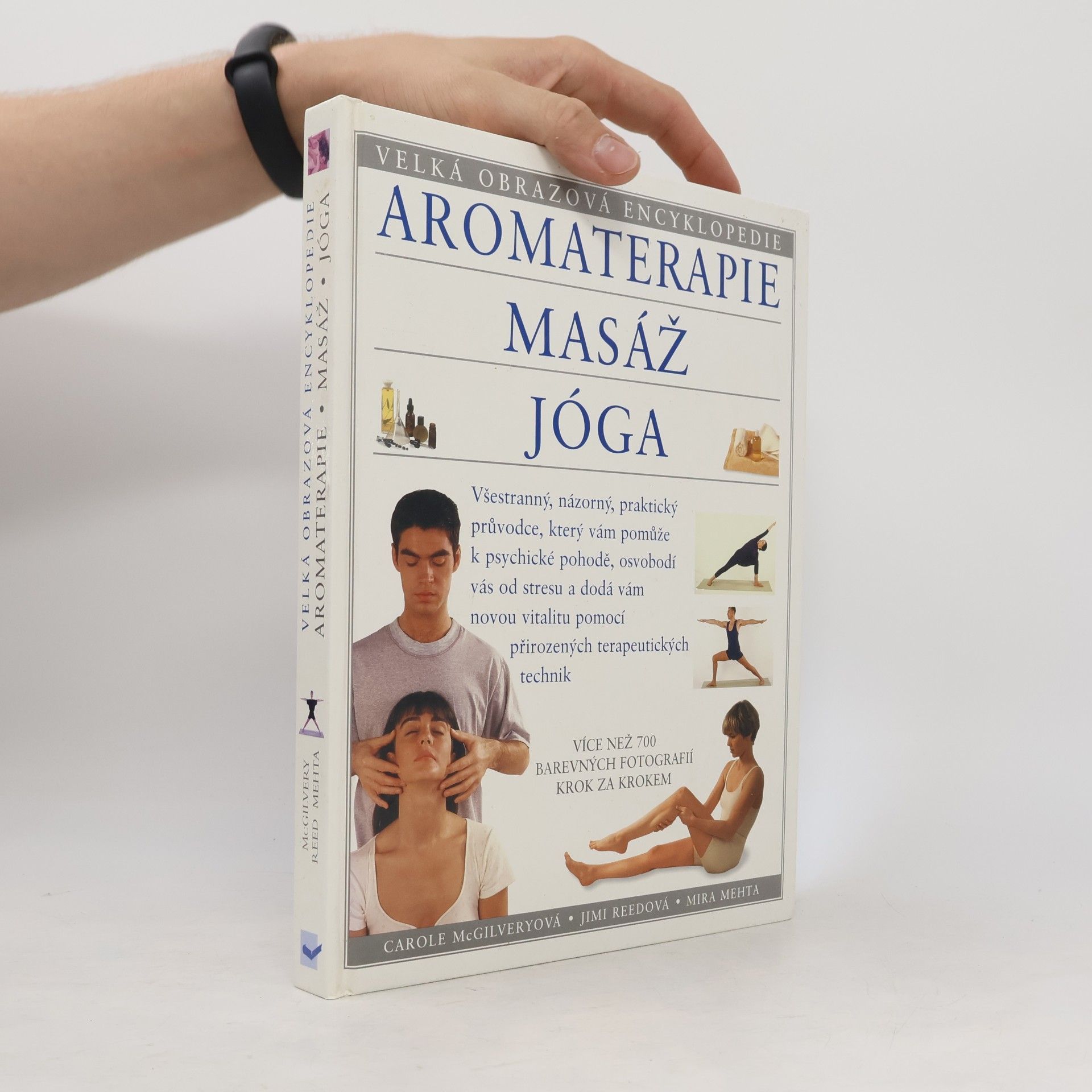 Carole McGilvery Aromaterapie. Masáž. Jóga: Velká obrazová encyklopedie