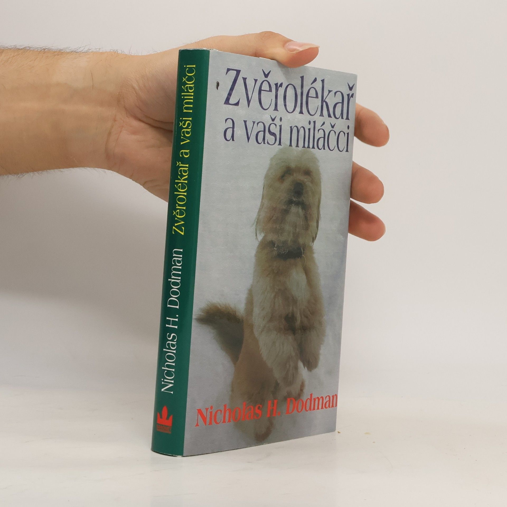 Nicholas H. Dodman Zvěrolékař a vaši miláčci. Příběhy o domácích mazlíčcích a jejich lidech