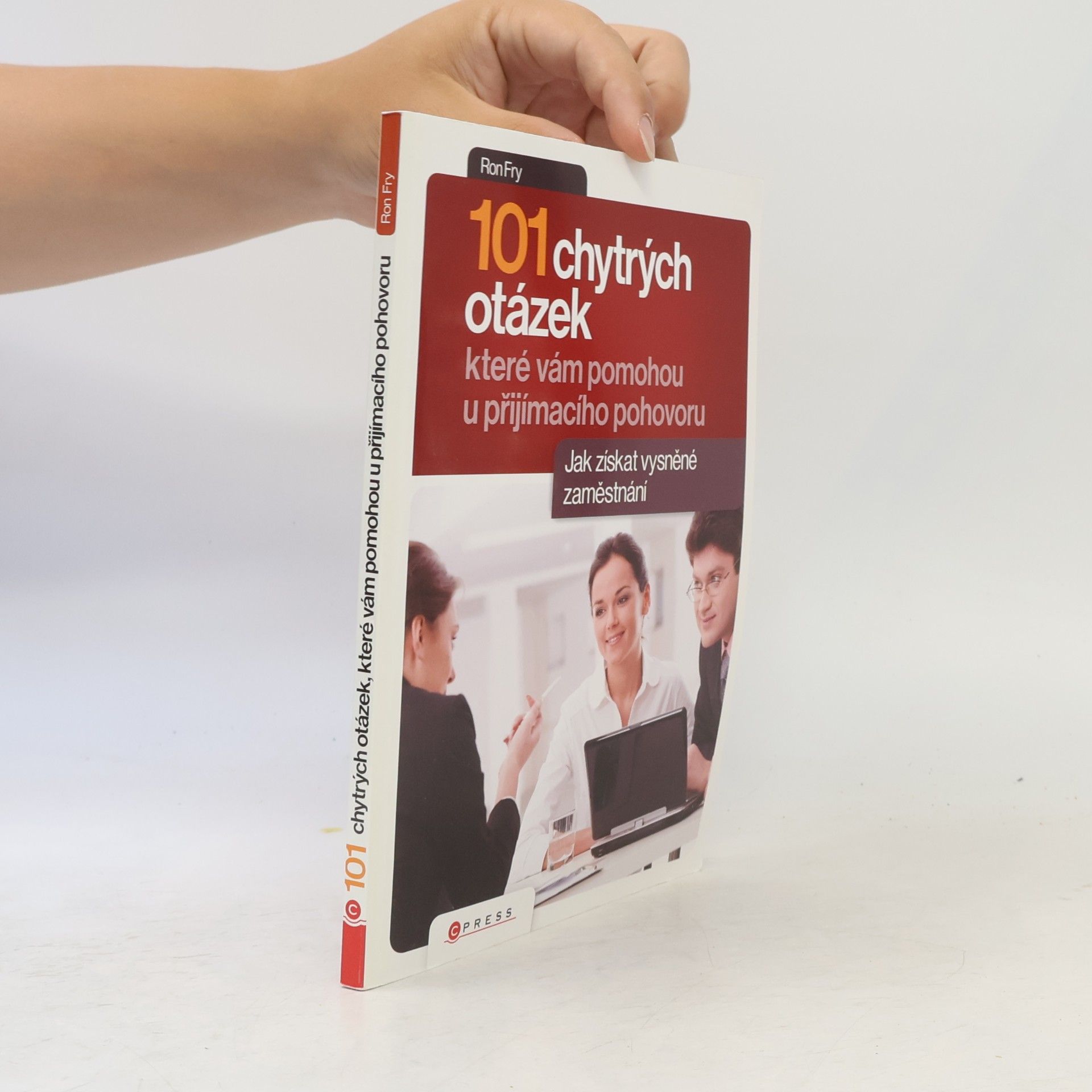 Ronald W. Fry 101 chytrých otázek, které vám pomohou při přijímacím pohovoru