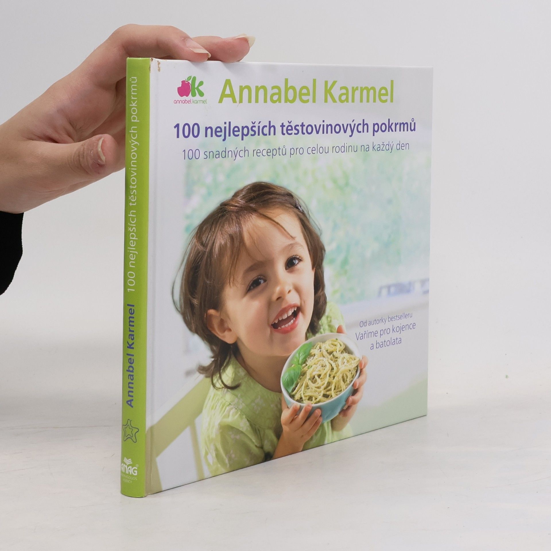 Annabel Karmel 100 nejlepších těstovinových pokrmů : 100 snadných receptů pro celou rodinu na každý den
