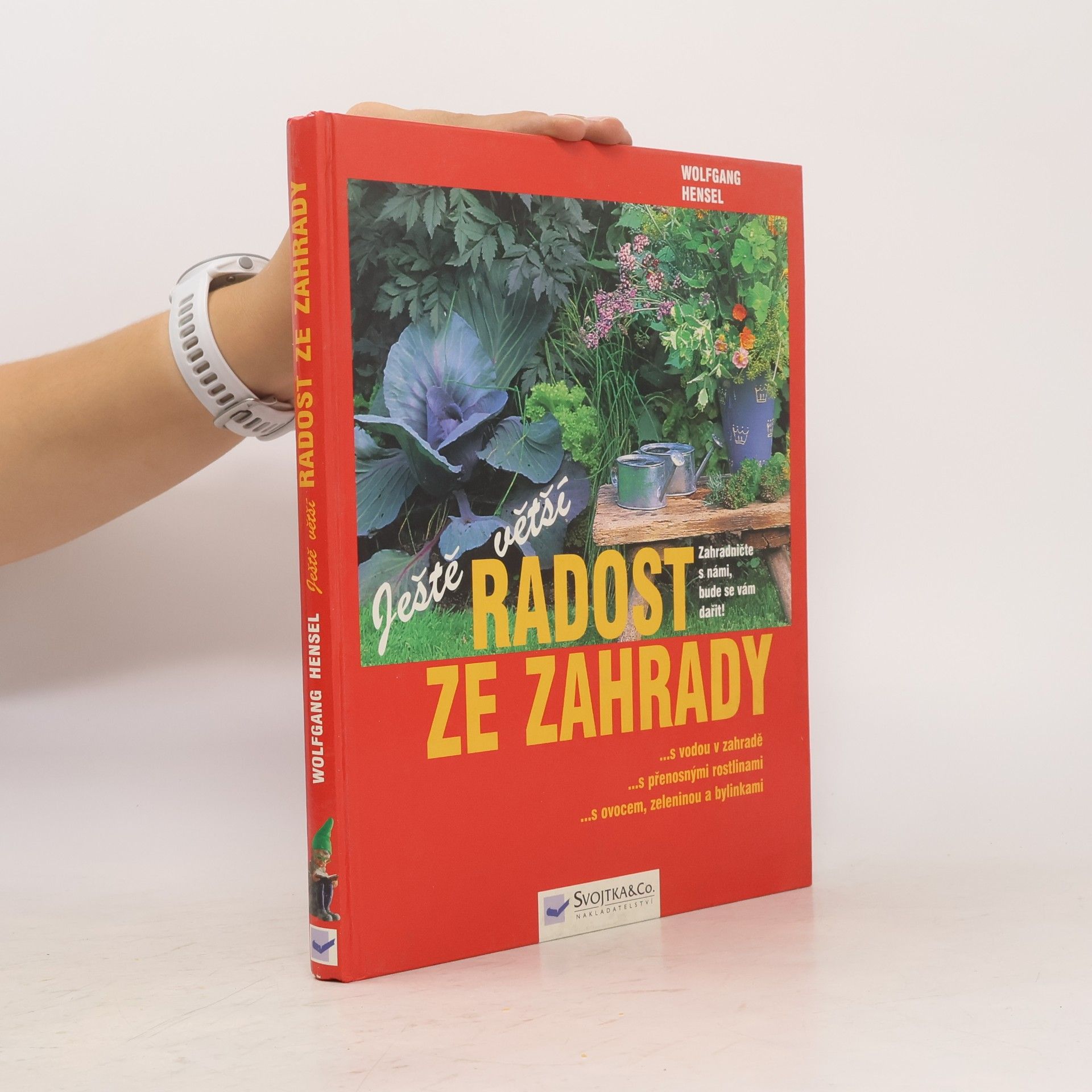 Wolfgang Hensel Ještě větší radost ze zahrady