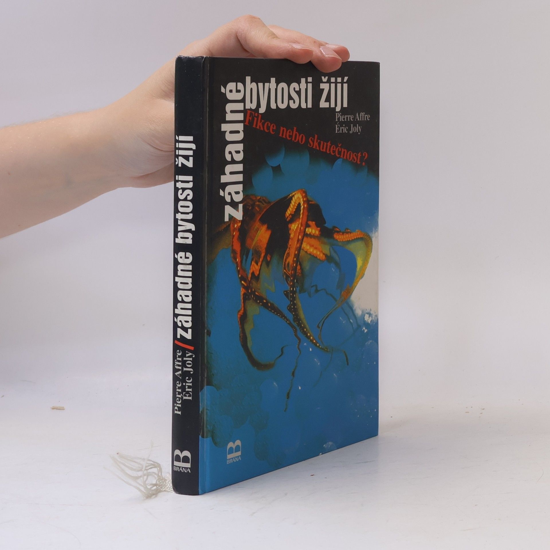 Éric Joly Záhadné bytosti žijí. Fikce, nebo skutečnost?