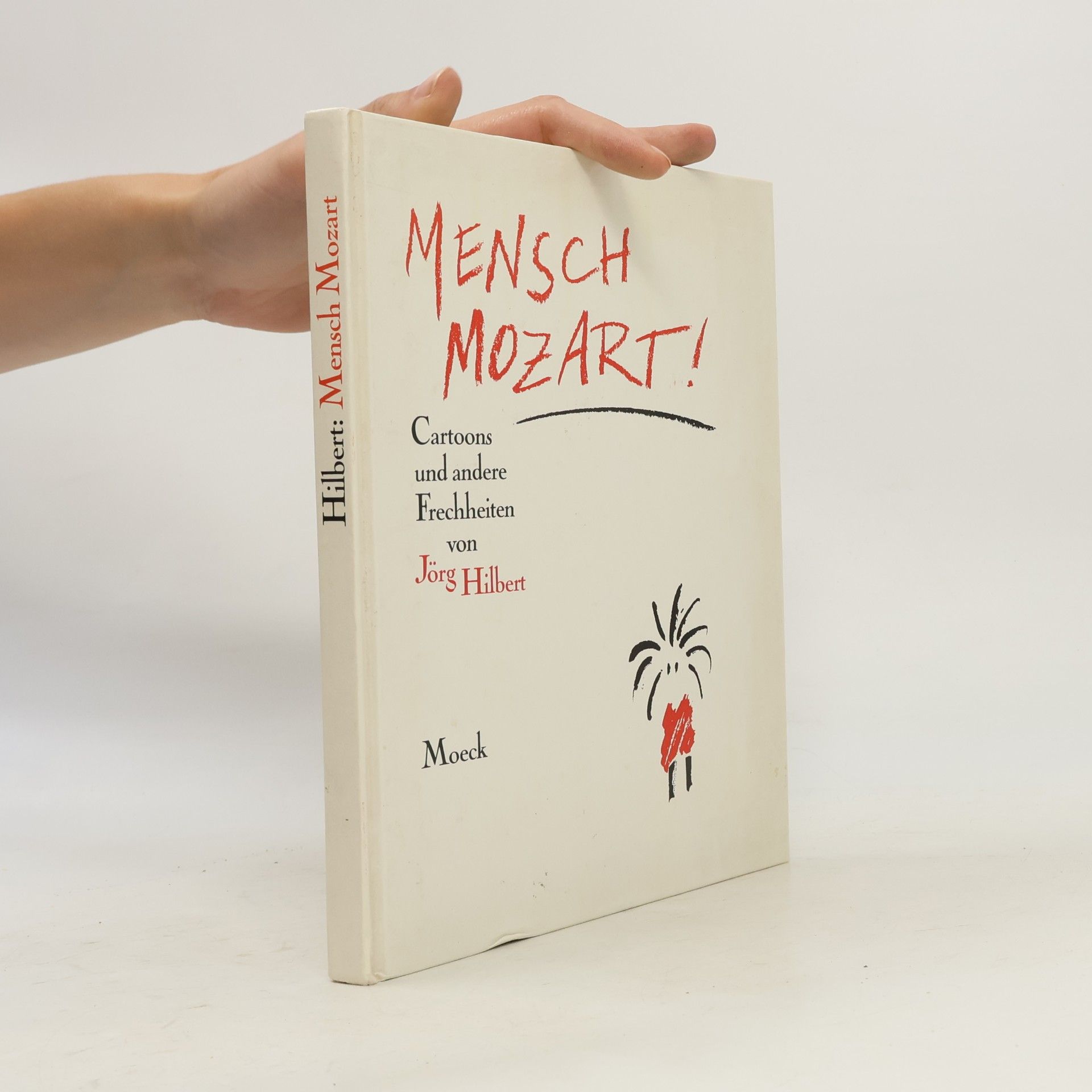 Jörg Hilbert Mensch, Mozart!