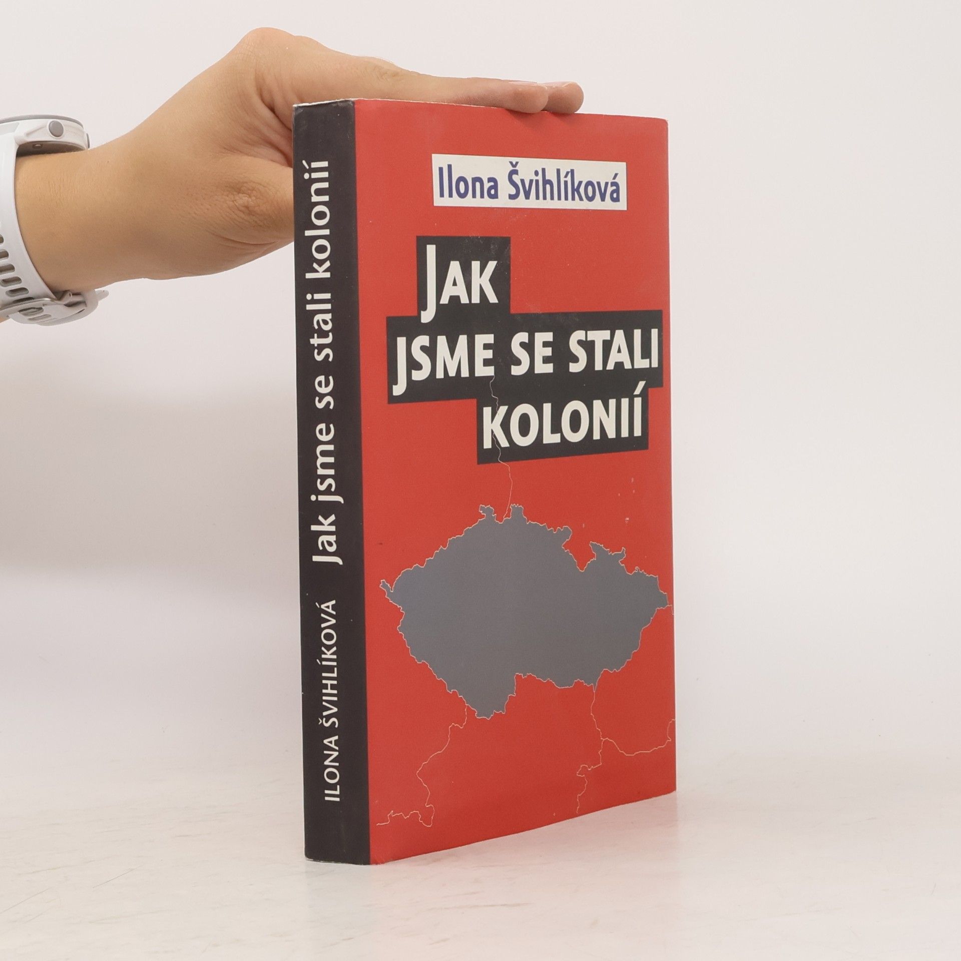 Ilona Švihlíková Jak jsme se stali kolonií