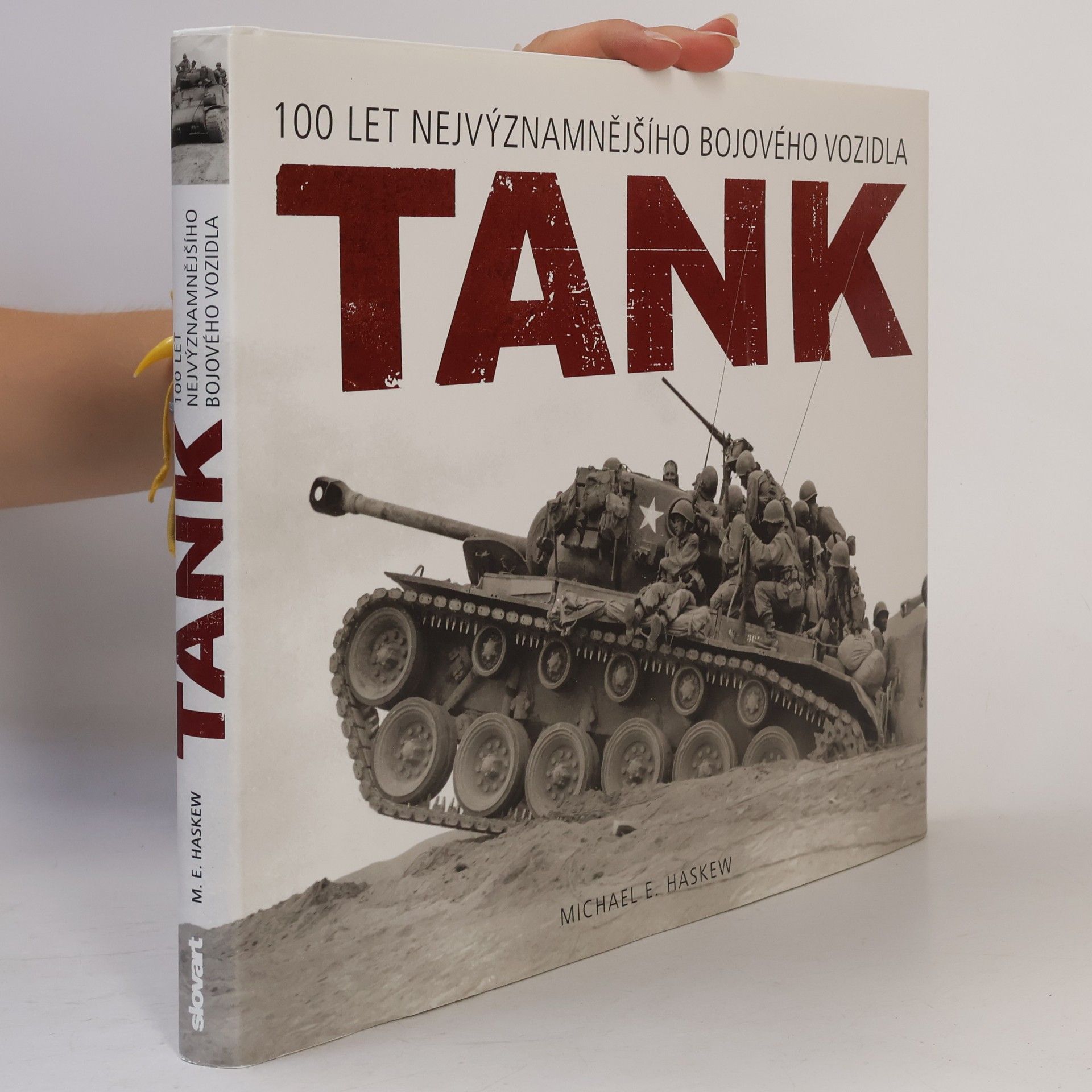 Michael E. Haskew Tank - 100 let nejvýznamnějšího bojového vozidla