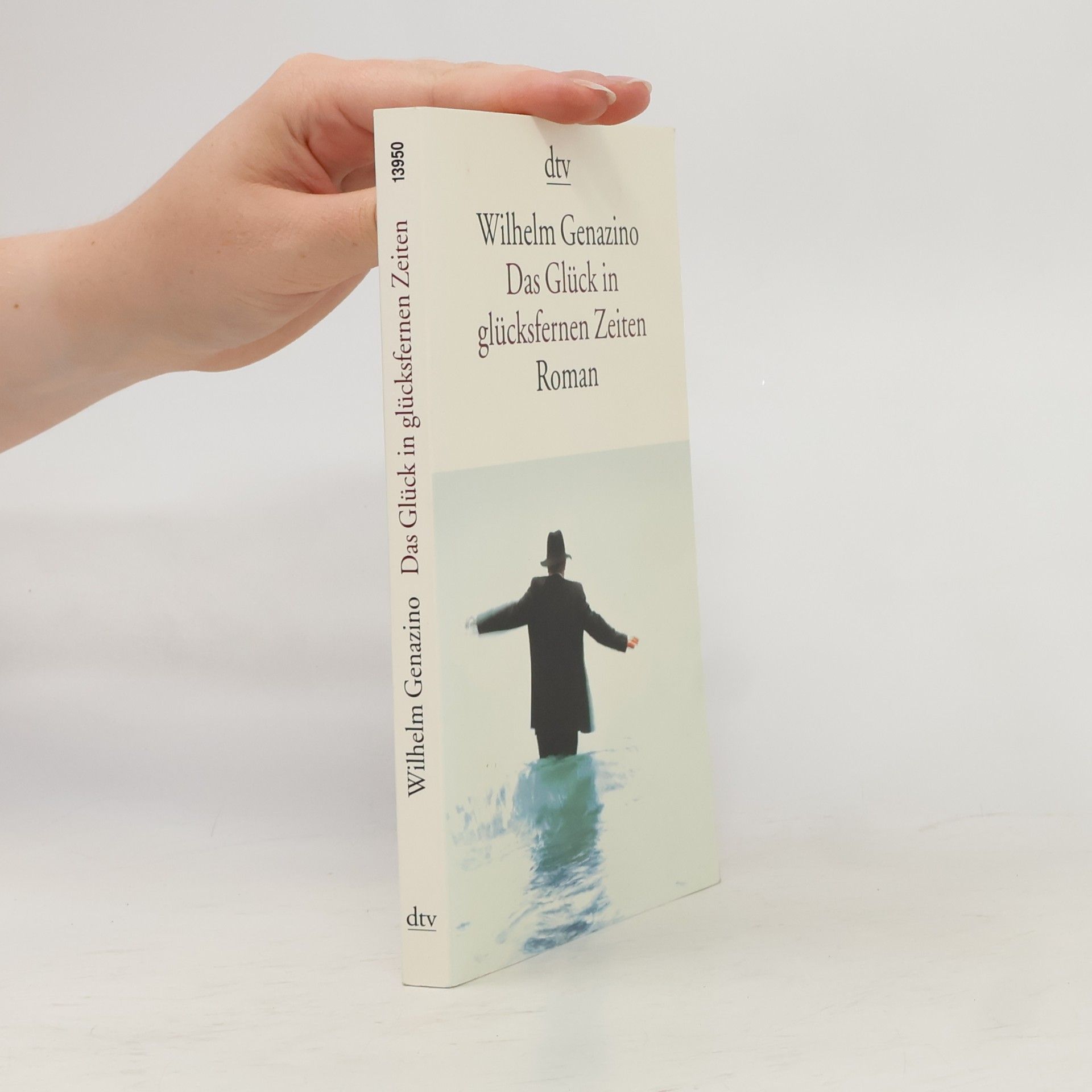 Wilhelm Genazino Das Glück in glücksfernen Zeiten