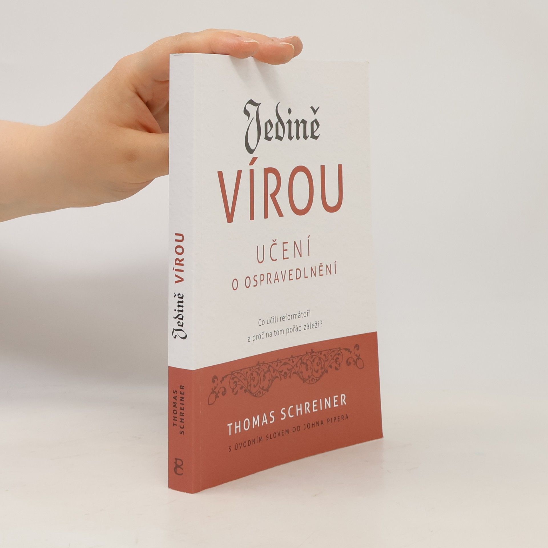 Thomas Schreiner Jedině vírou: Učení o ospravedlnění