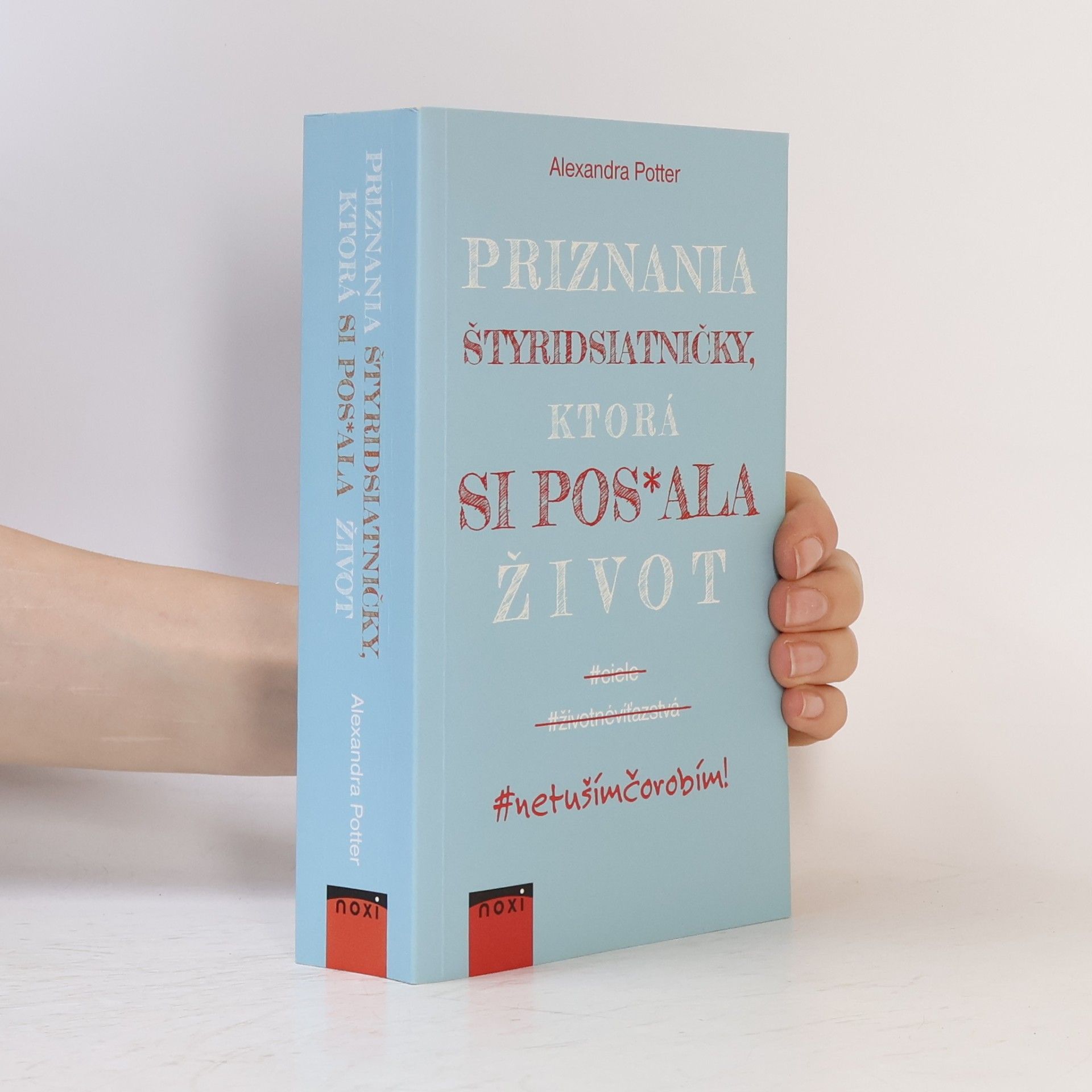 Alexandra Potter Priznania štyridsiatničky, ktorá si pos*ala život