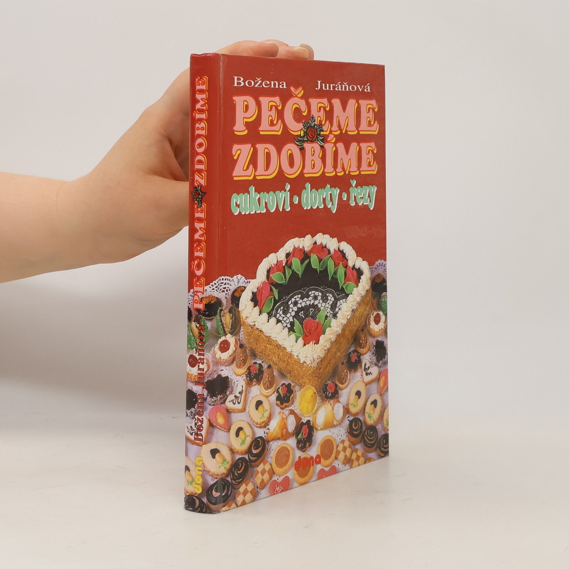 Božena Juráňová Pečeme, zdobíme. Cukroví, dorty, řezy