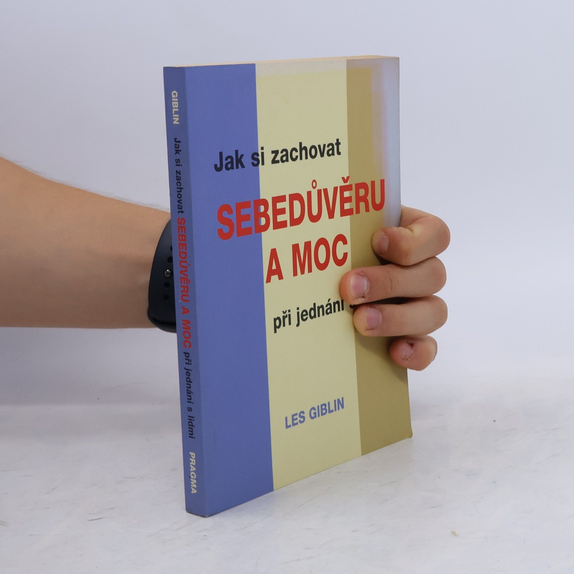 Les Giblin Jak si zachovat sebedůvěru a moc při jednání s lidmi