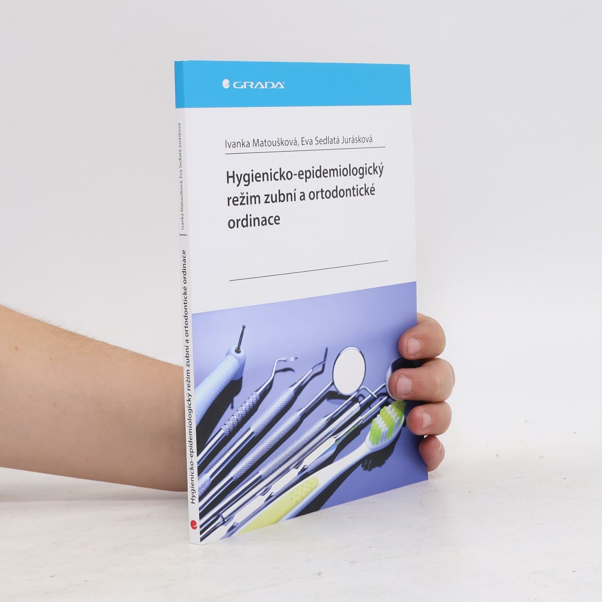 Eva Sedlatá Jurásková Hygienicko-epidemiologický režim zubní a ortodontické ordinace