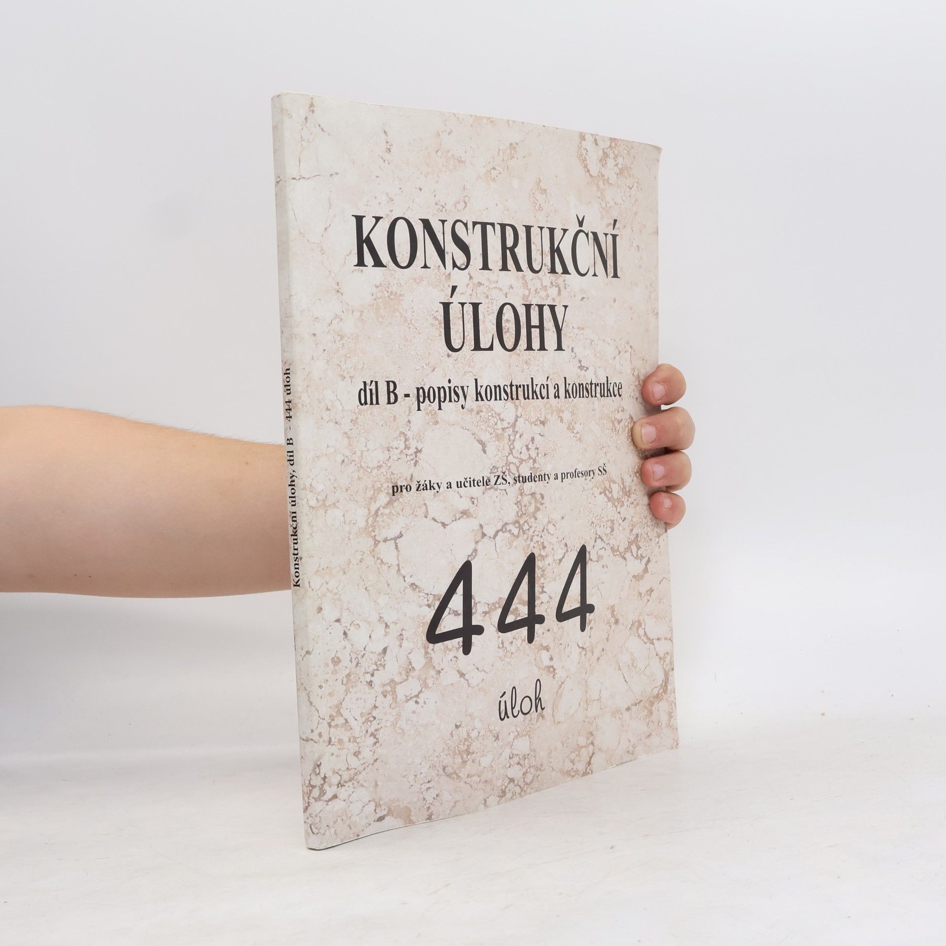 Libuše Hozová Konstrukční úlohy : 444 úloh : pro žáky a učitele ZŠ, studenty a profesory SŠ. Díl B, Popisy konstrukcí a konstrukce