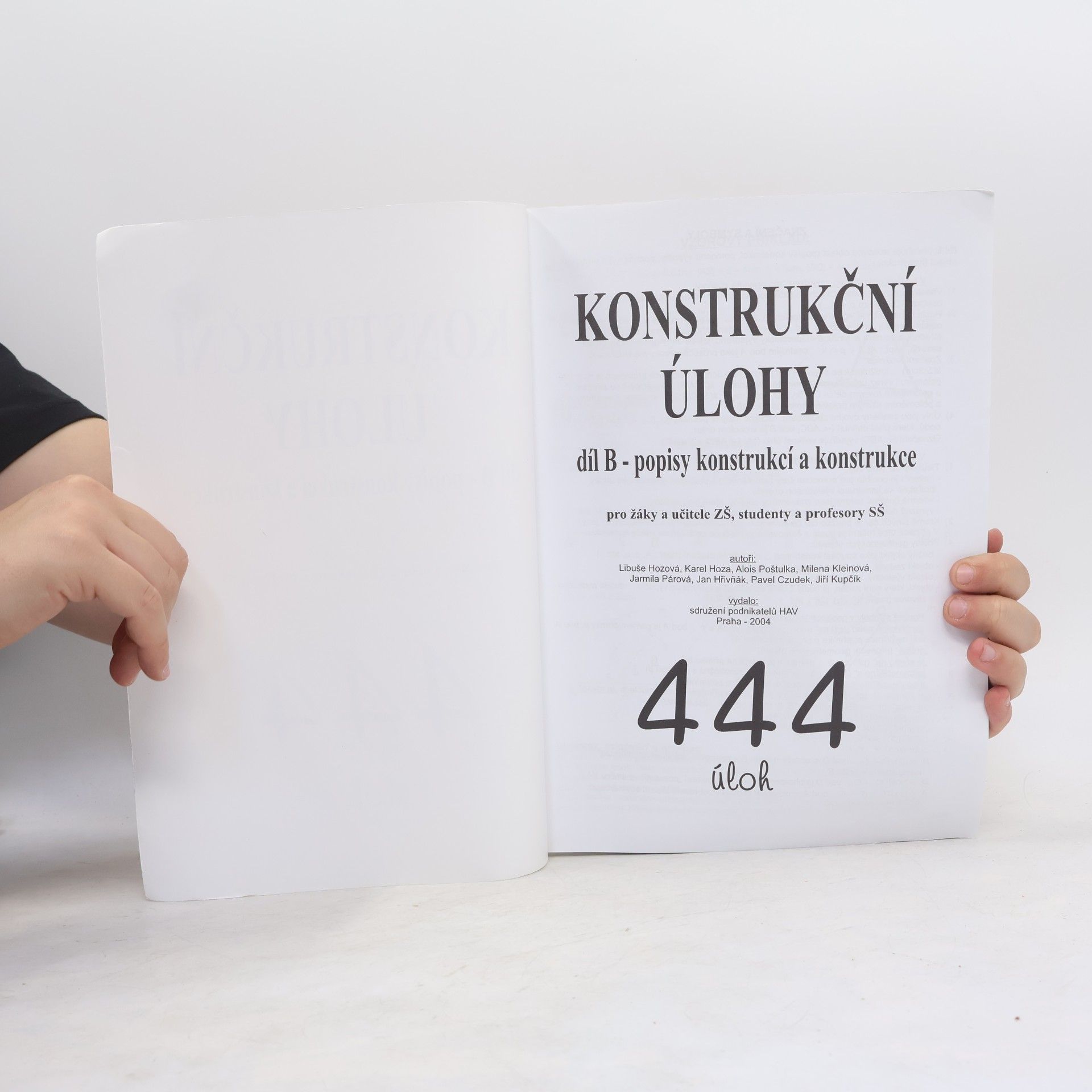 Libuše Hozová Konstrukční úlohy : 444 úloh : pro žáky a učitele ZŠ, studenty a profesory SŠ. Díl B, Popisy konstrukcí a konstrukce