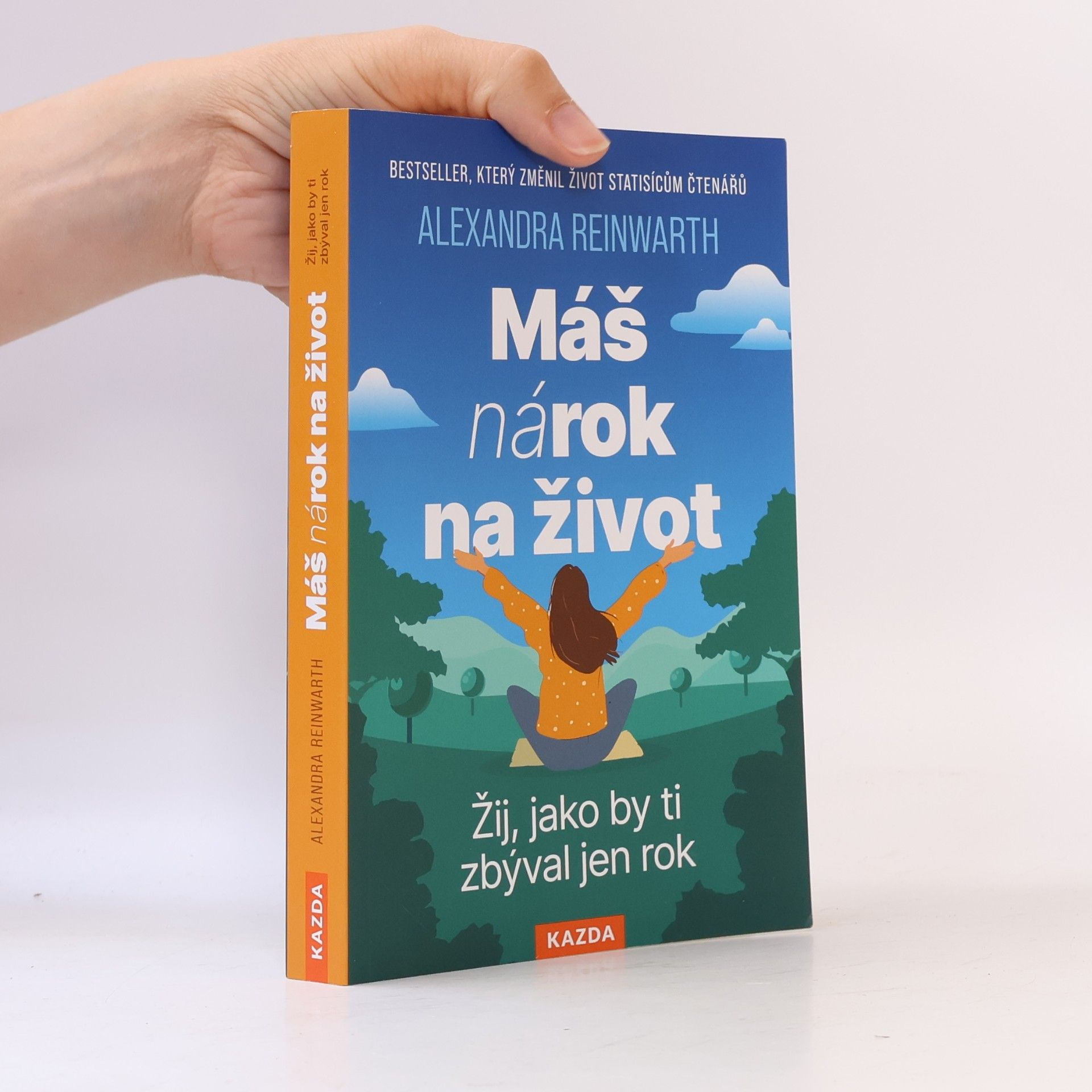 Alexandra Reinwarth Máš nárok na život - Žij, jako by ti zbýval jen rok