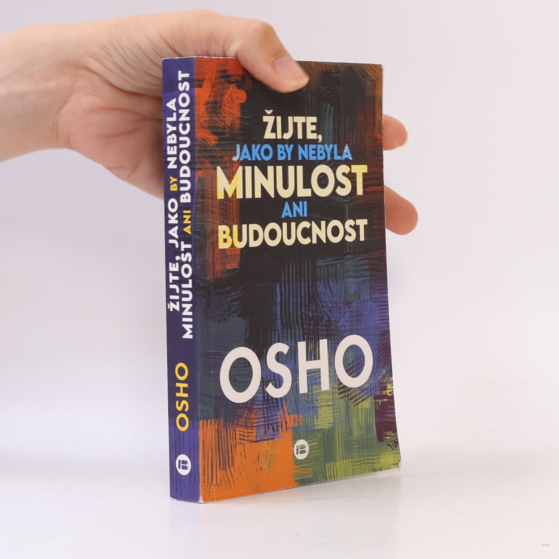 Linda Bartošková Žijte, jako by nebyla minulost ani budoucnost