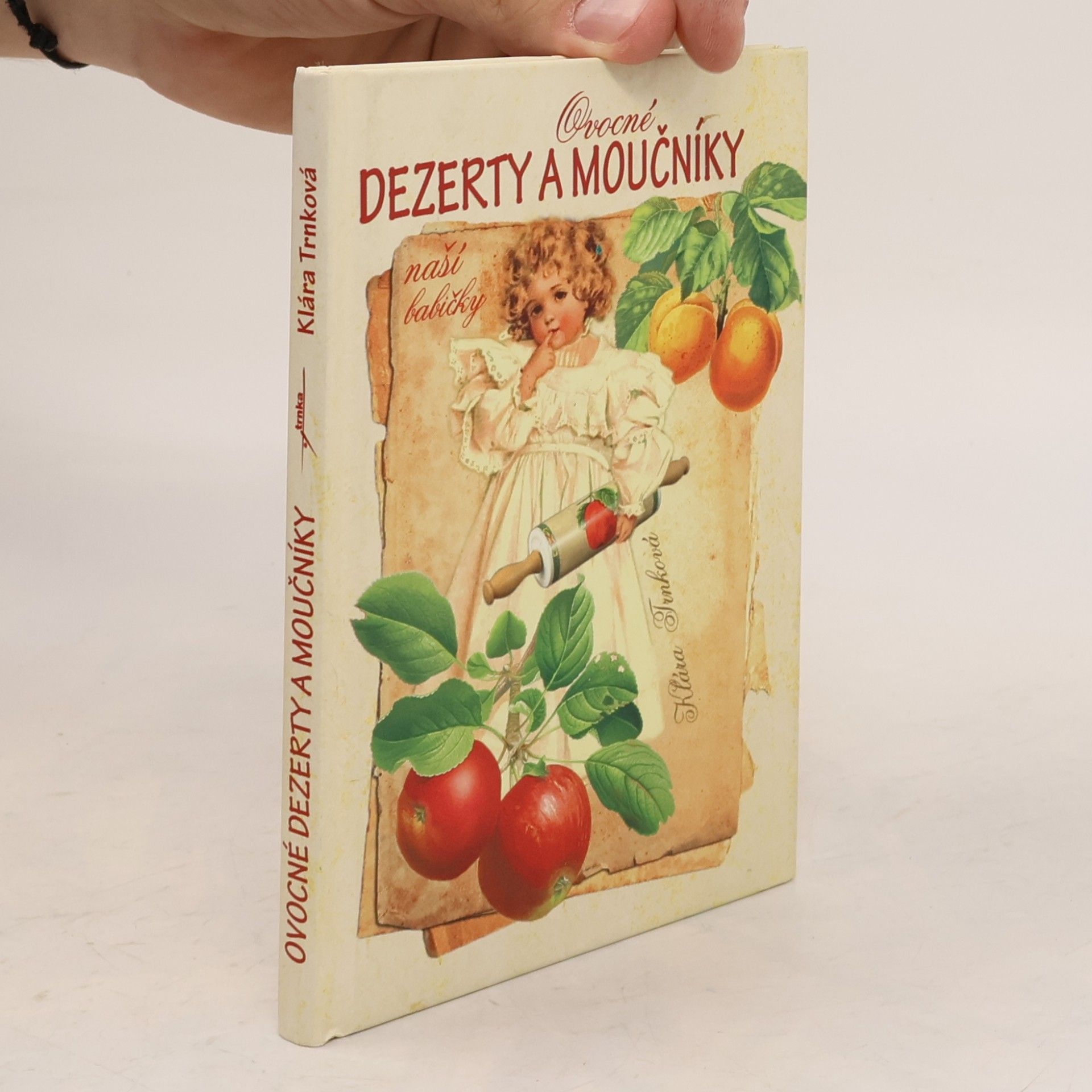 Klára Trnková Ovocné dezerty a moučníky naší babičky