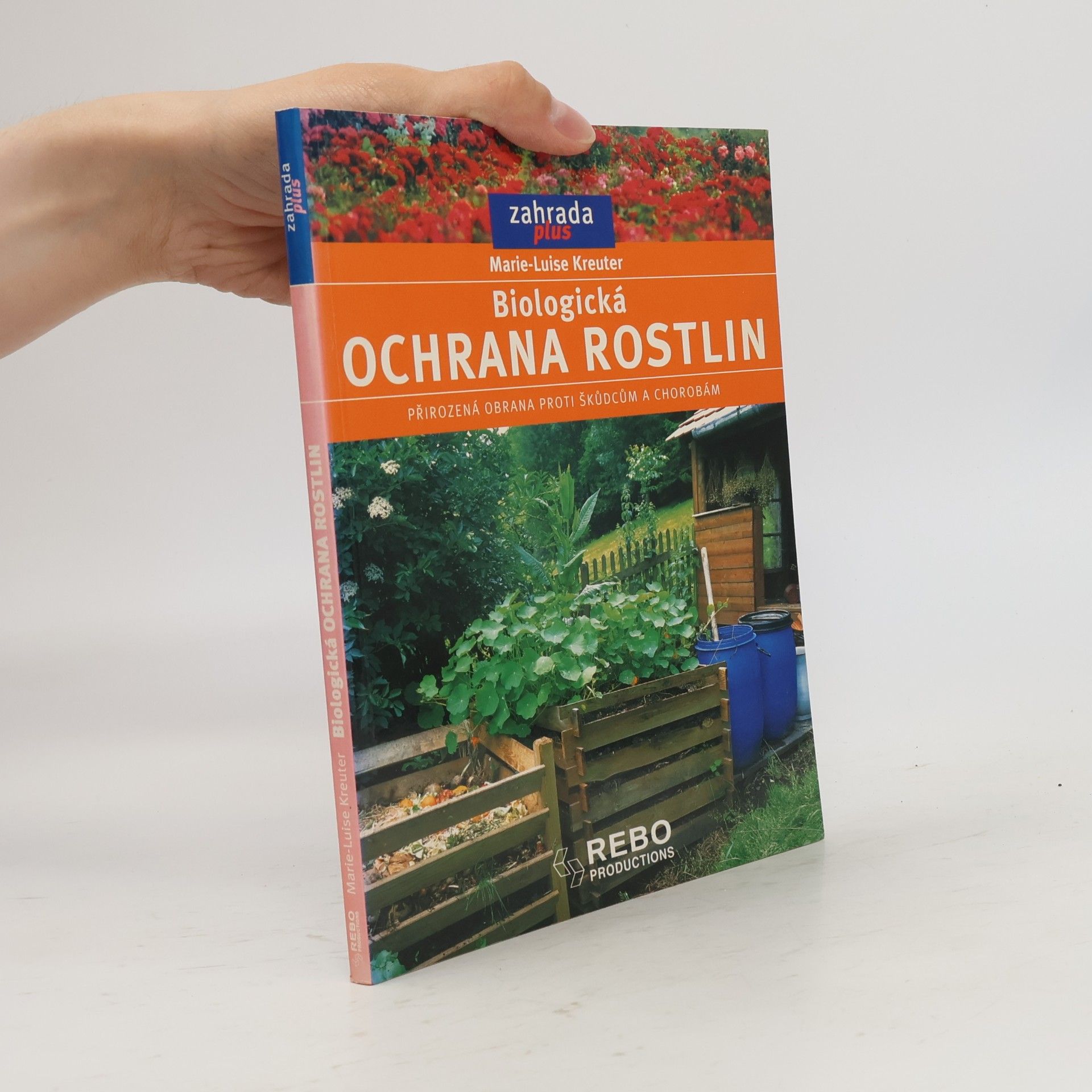 Marie-Luise Kreuter Biologická ochrana rostlin. Přirozená obrana proti škůdcům a chorobám