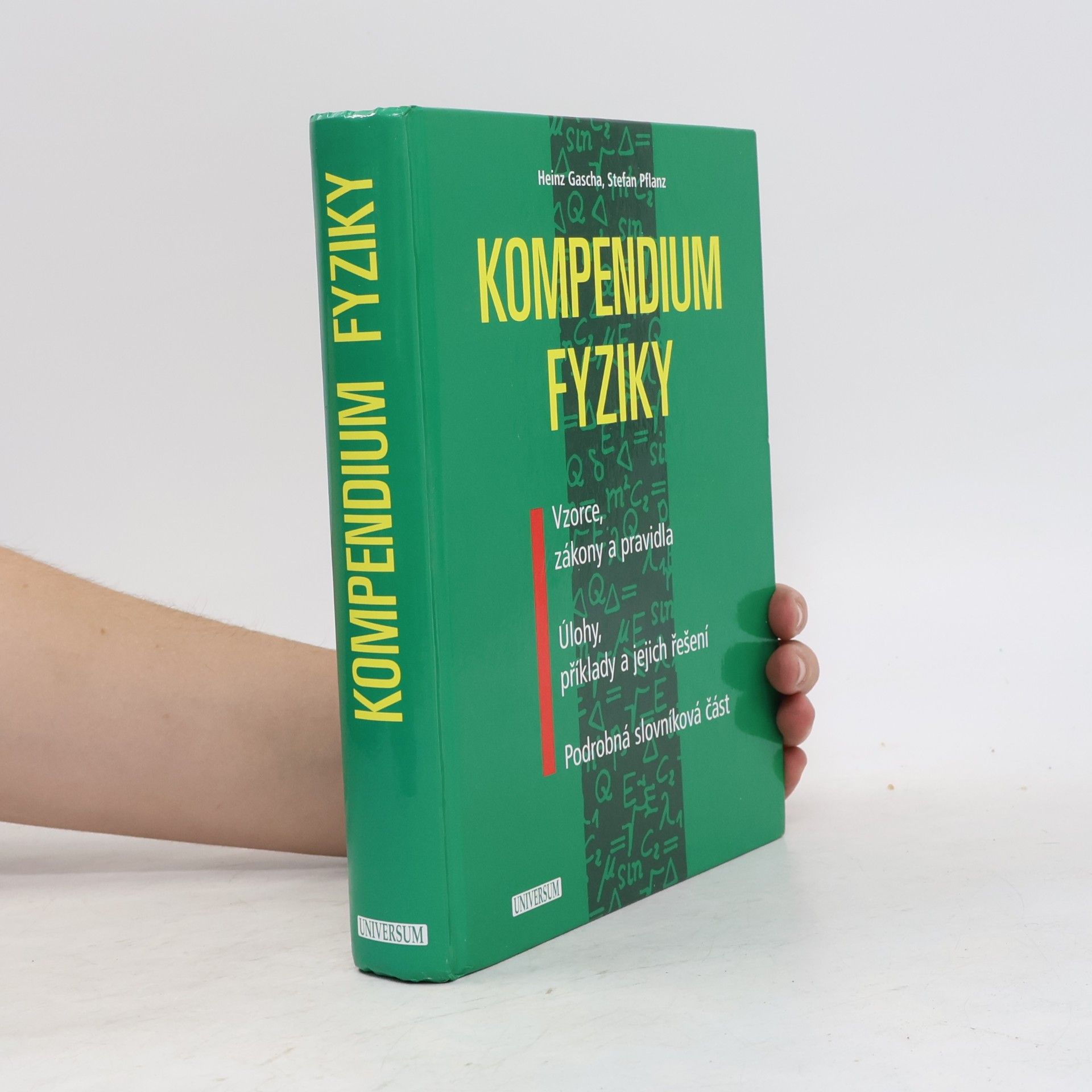 Heinzu Gascha Kompendium fyziky : vzorce, zákony a pravidla - úlohy, příklady a jejich řešení - podrobná slovníková část