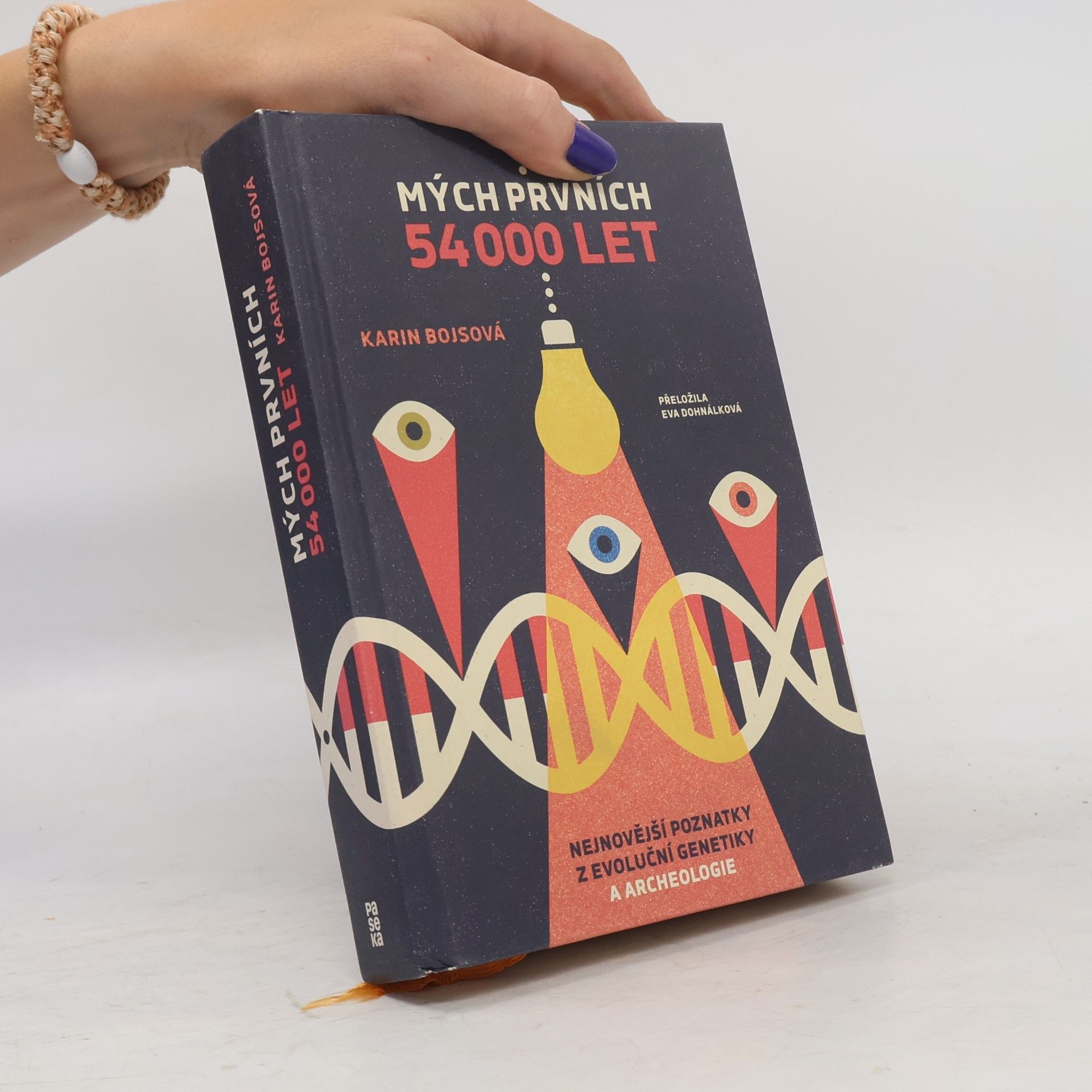 Karin Bojs Mých prvních 54 000 let : nejnovější poznatky z archeologie a evoluční genetiky