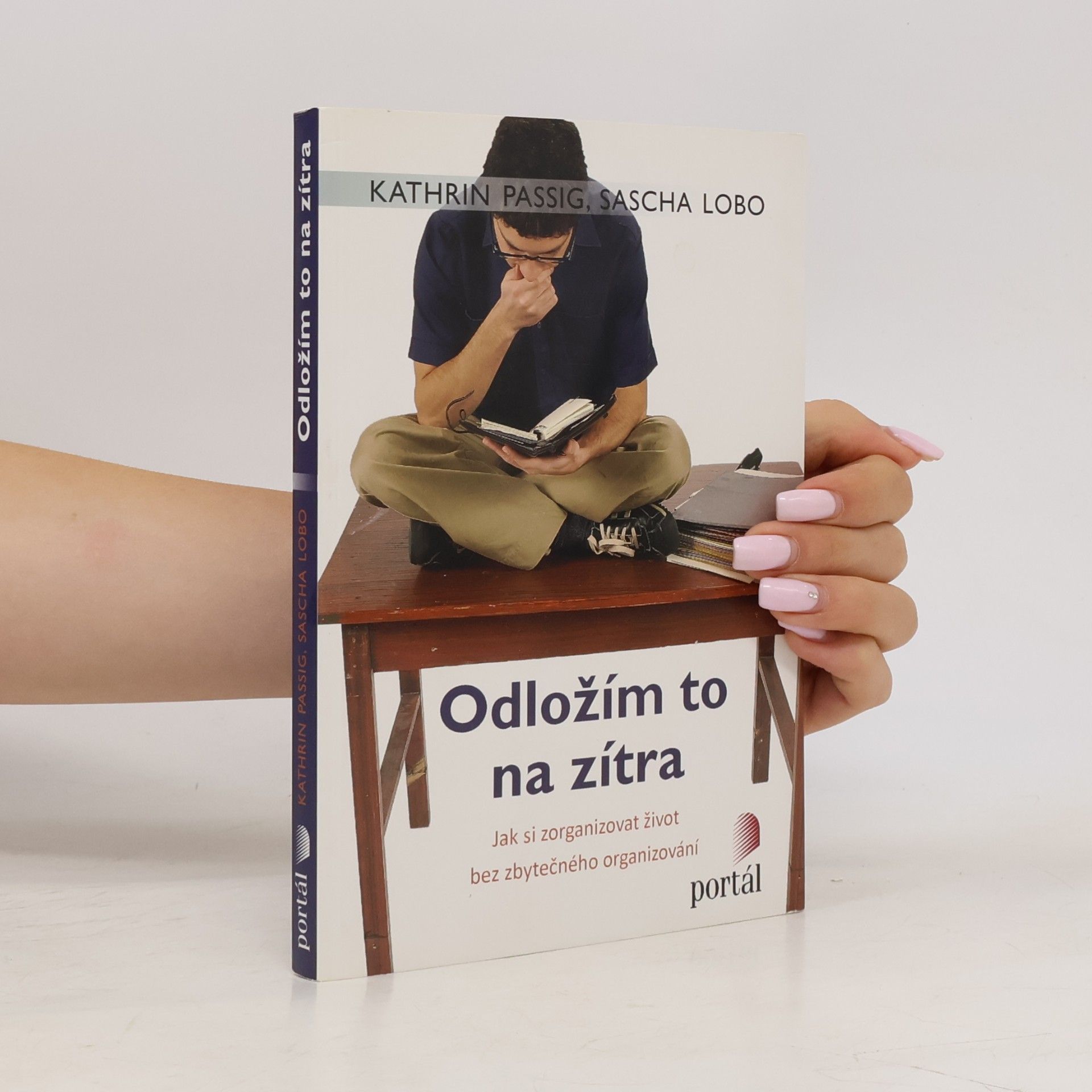 Sascha Lobo Odložím to na zítra: Jak si zorganizovat život bez zbytečného organizování