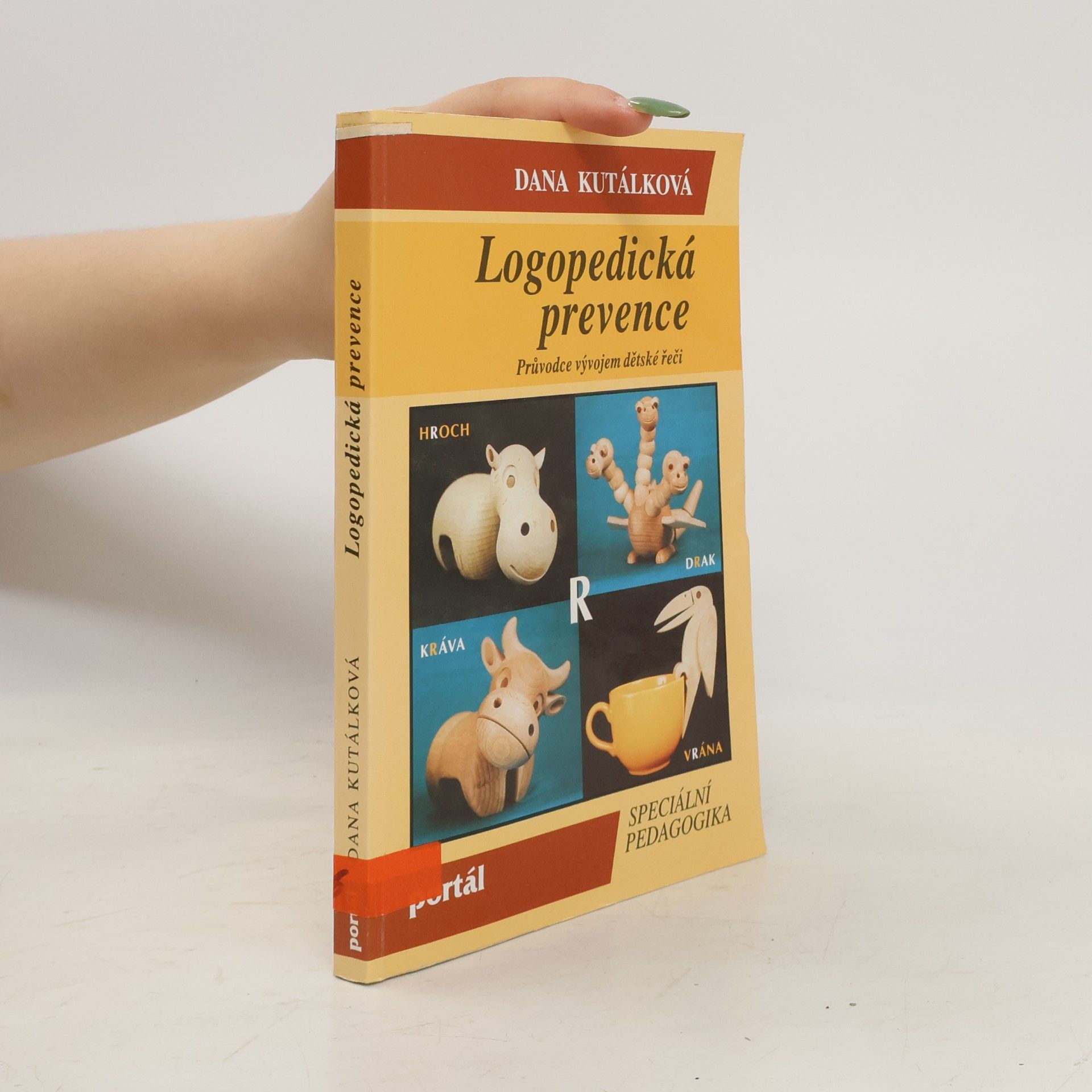 Dana Kutálková Logopedická prevence. Průvodce vývojem dětské řeči