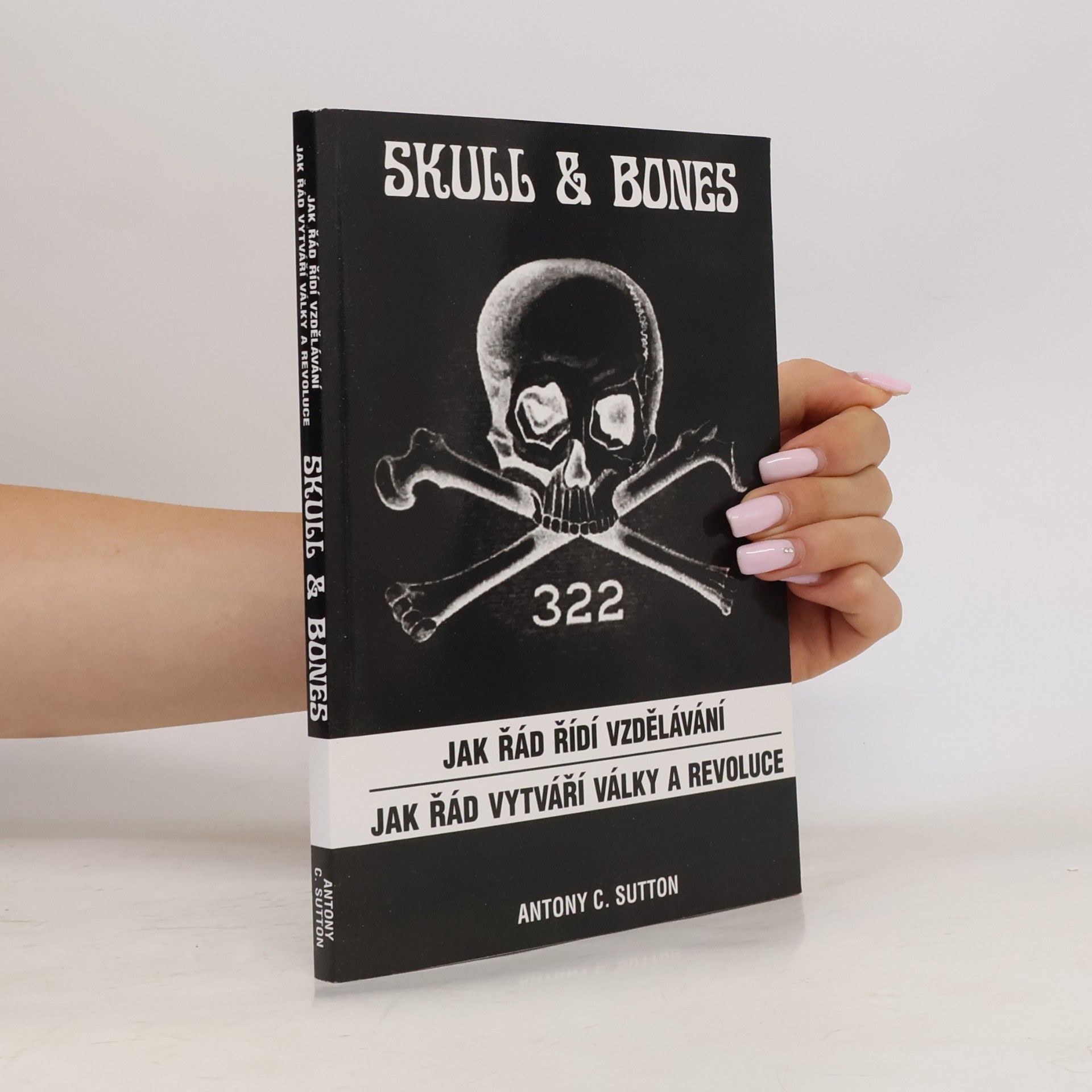 Antony C. Sutton Skull & Bones - Jak řád řídí vzdělávání / Jak řád vytváří války a revoluce