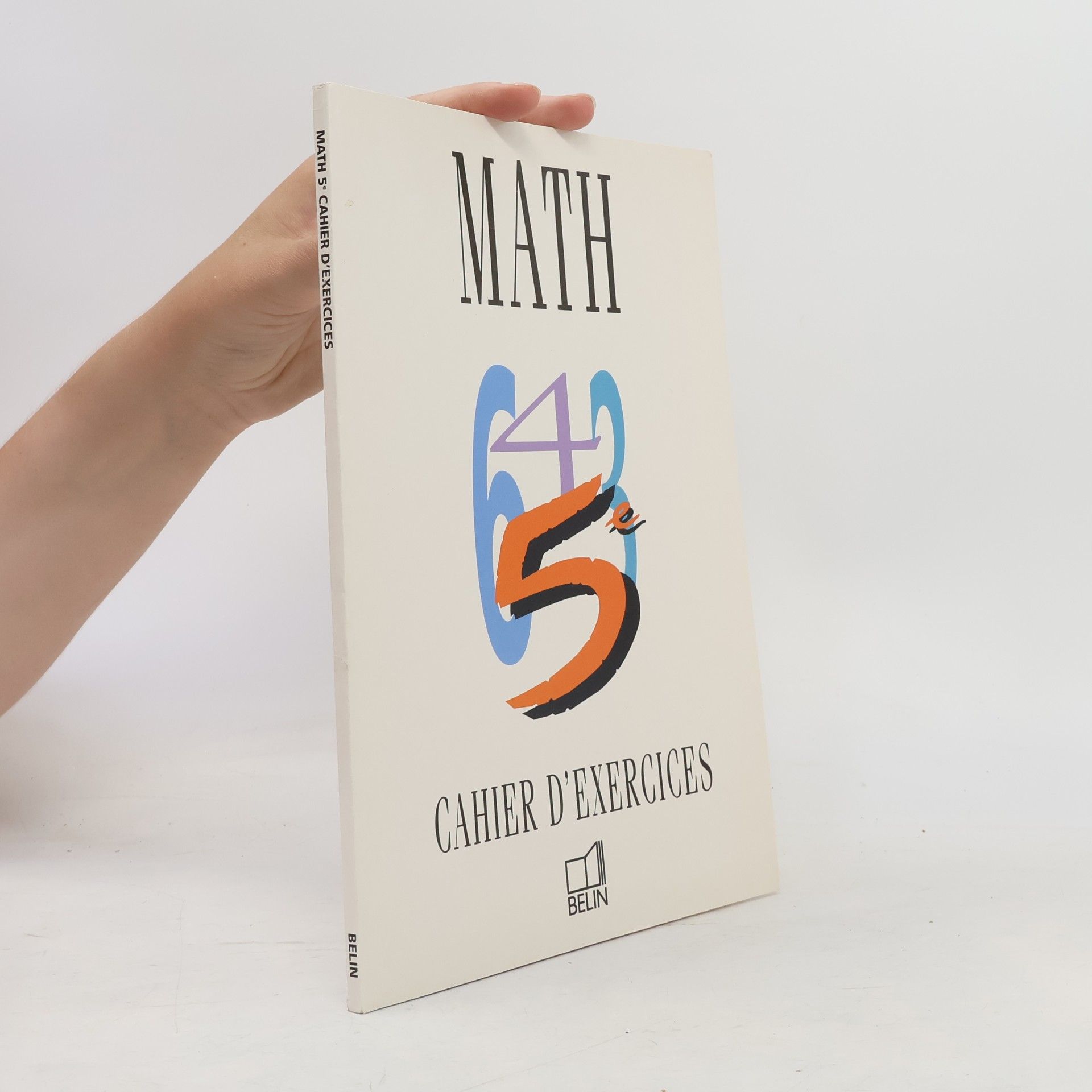 Mathématiques, 5e. Cahier d'exercices