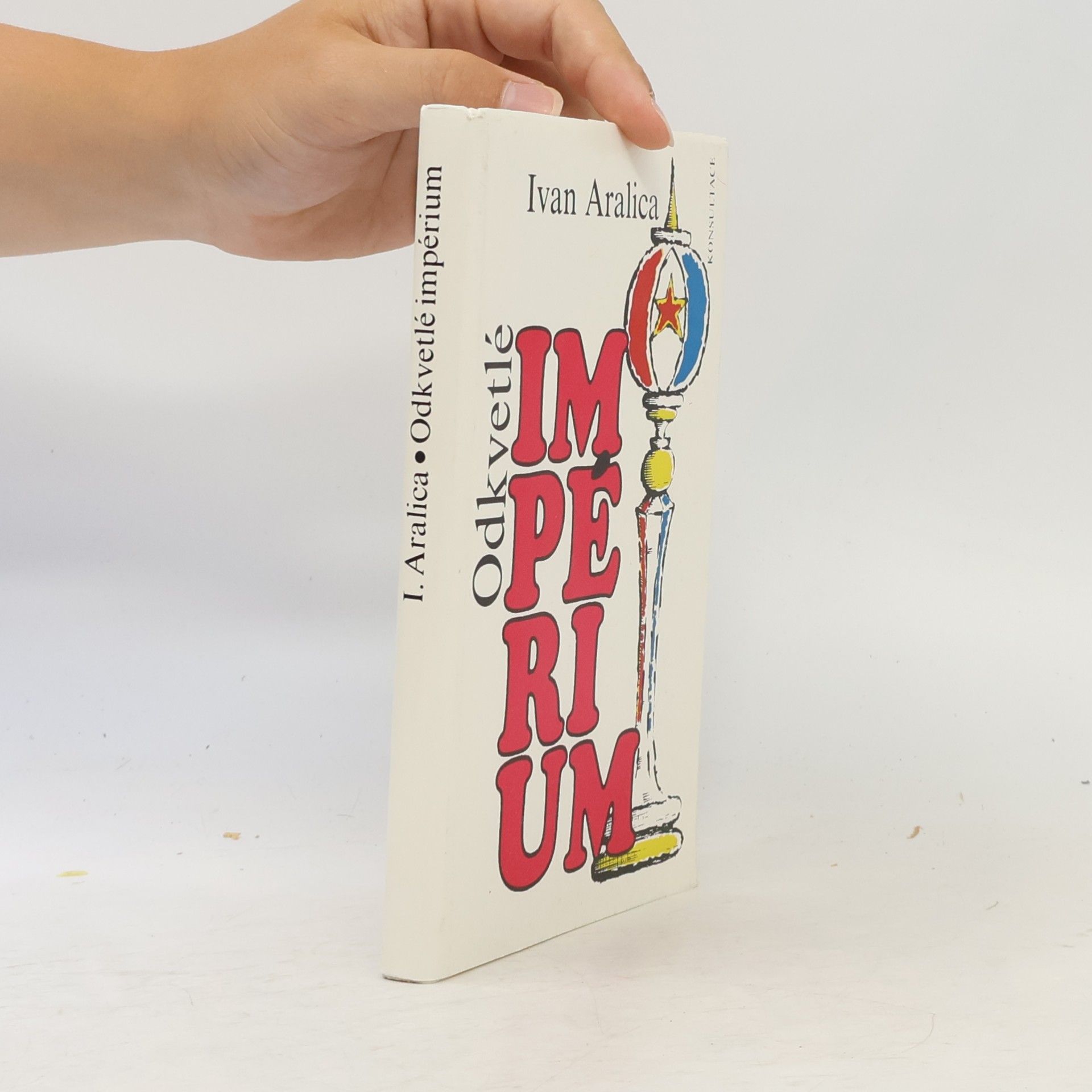 Ivan Aralica Odkvetlé impérium