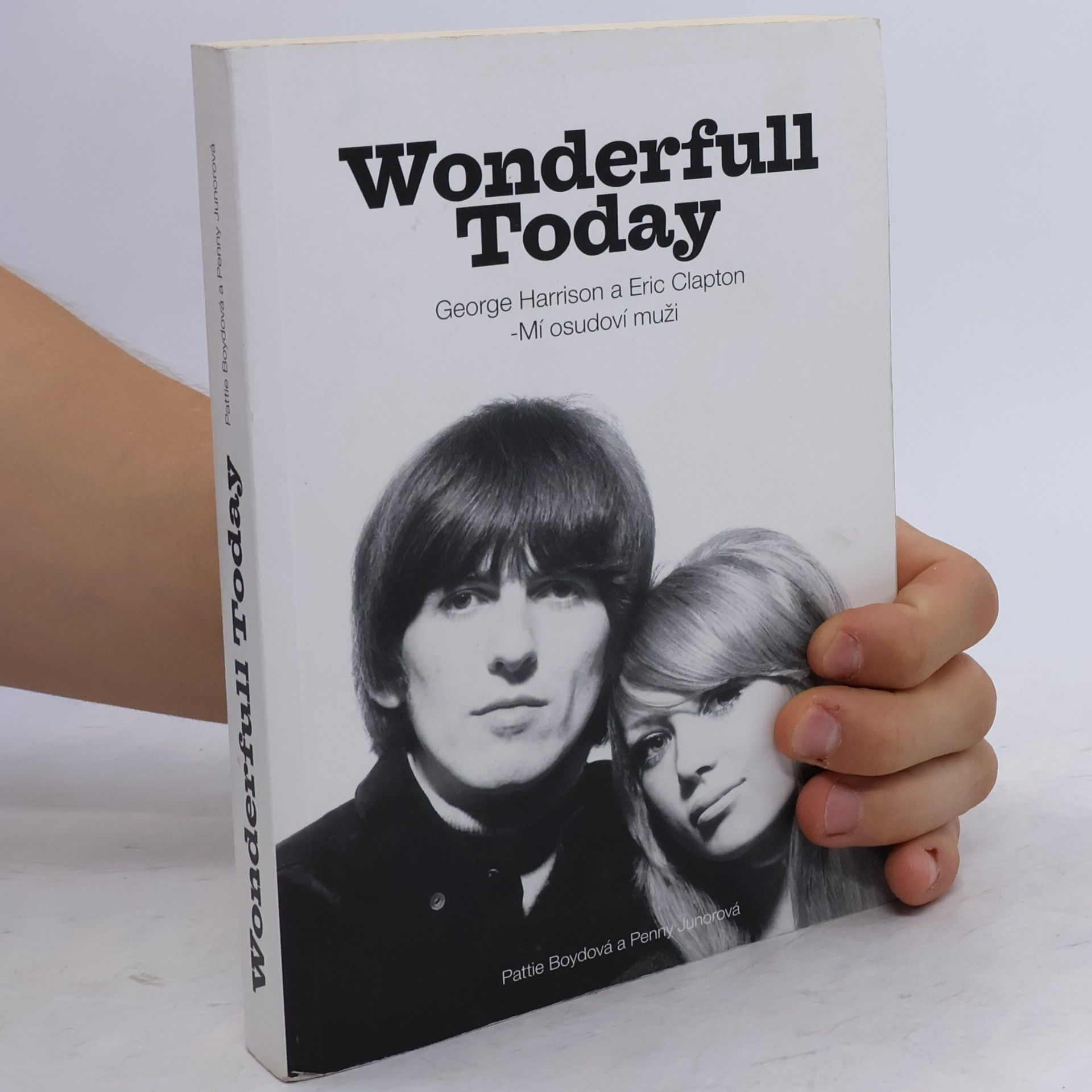 Pattie Boyd Wonderfull [i.e. wonderful] today : George Harrison a Eric Clapton - mí osudoví muži
